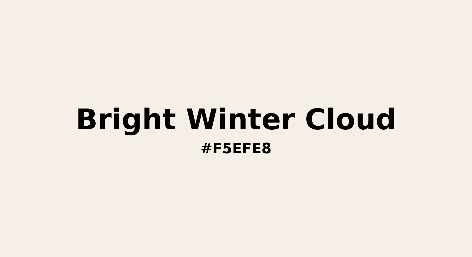 Discover the beautiful color name "Bright Winter Cloud" for  Bright Winter Cloud Color | Hex f5efe8. Perfect color naming reference for designers and developers. #colorname #colortheory #design #f5efe8