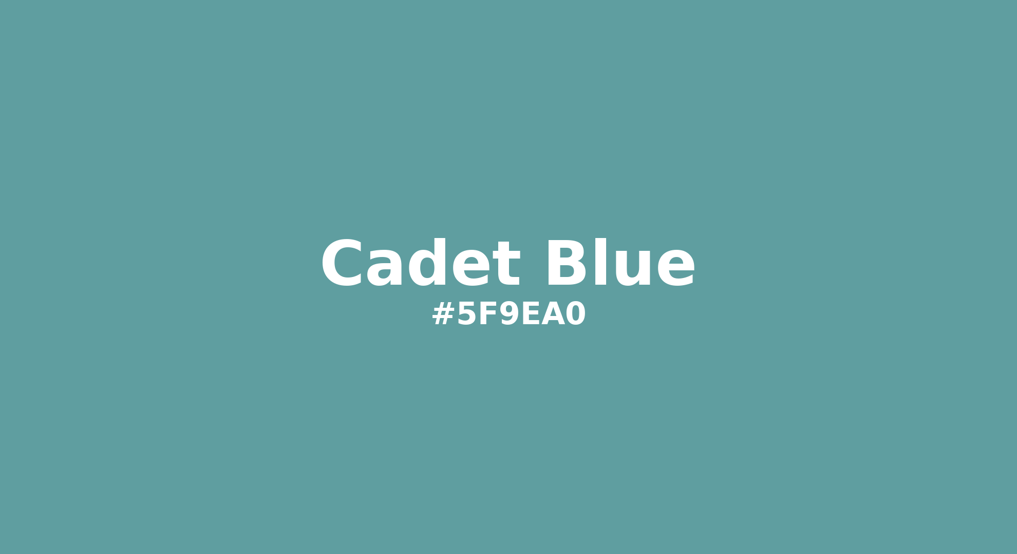 Cadet Blue Hex Code #5F9EA0 — RGB, CMYK & HSL Color Values