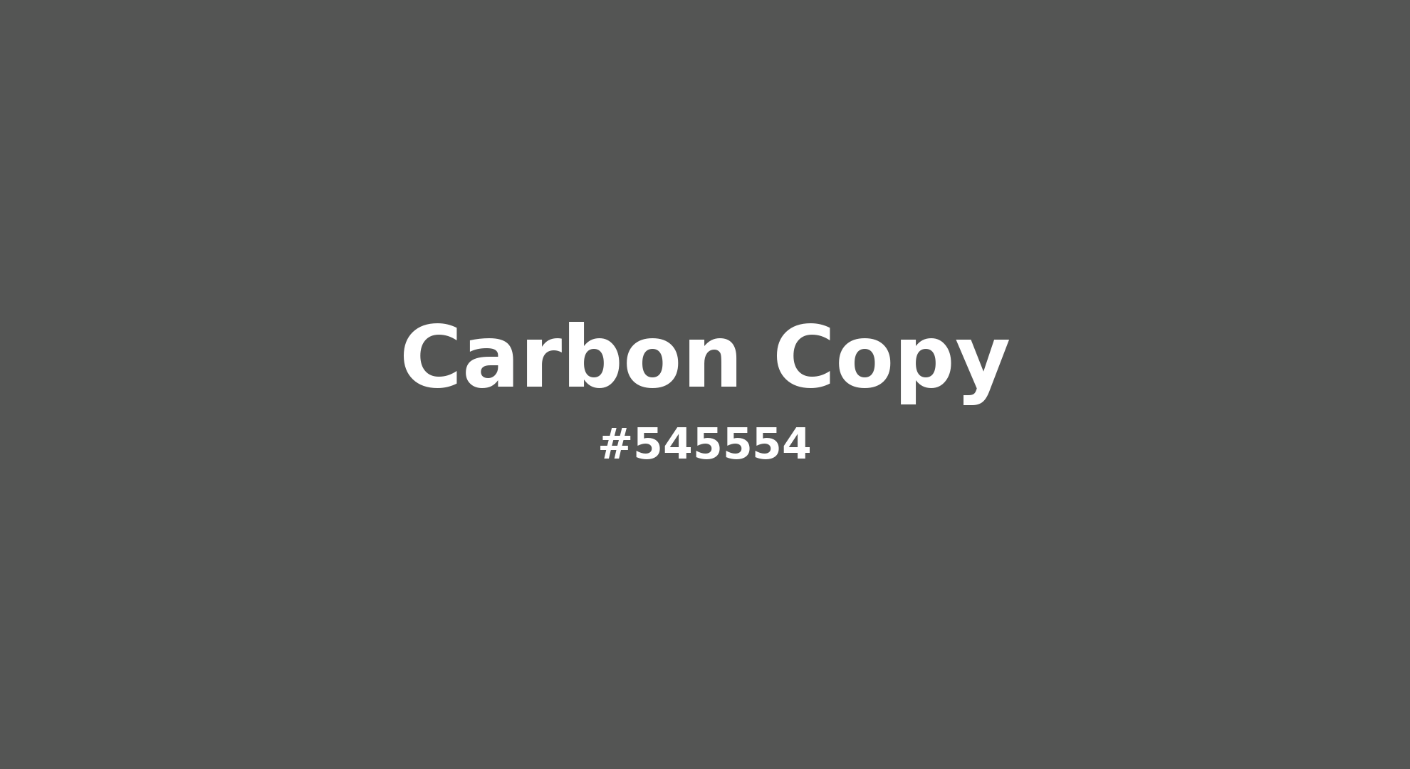 Discover the beautiful color name "Carbon Copy" for  Carbon Copy Color | Hex 545554. Perfect color naming reference for designers and developers. #colorname #colortheory #design #545554