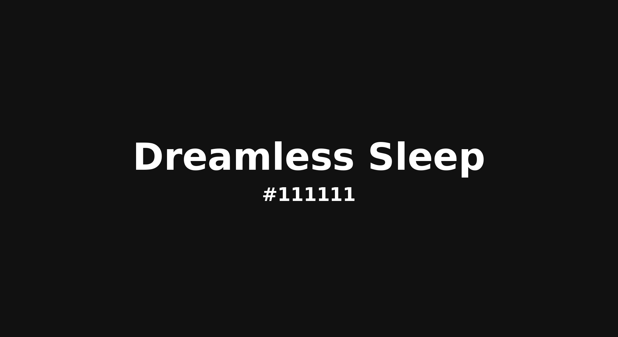 Dreamless Sleep Color | 111111 | Color conversion CMYK | Hsl | Rgb 