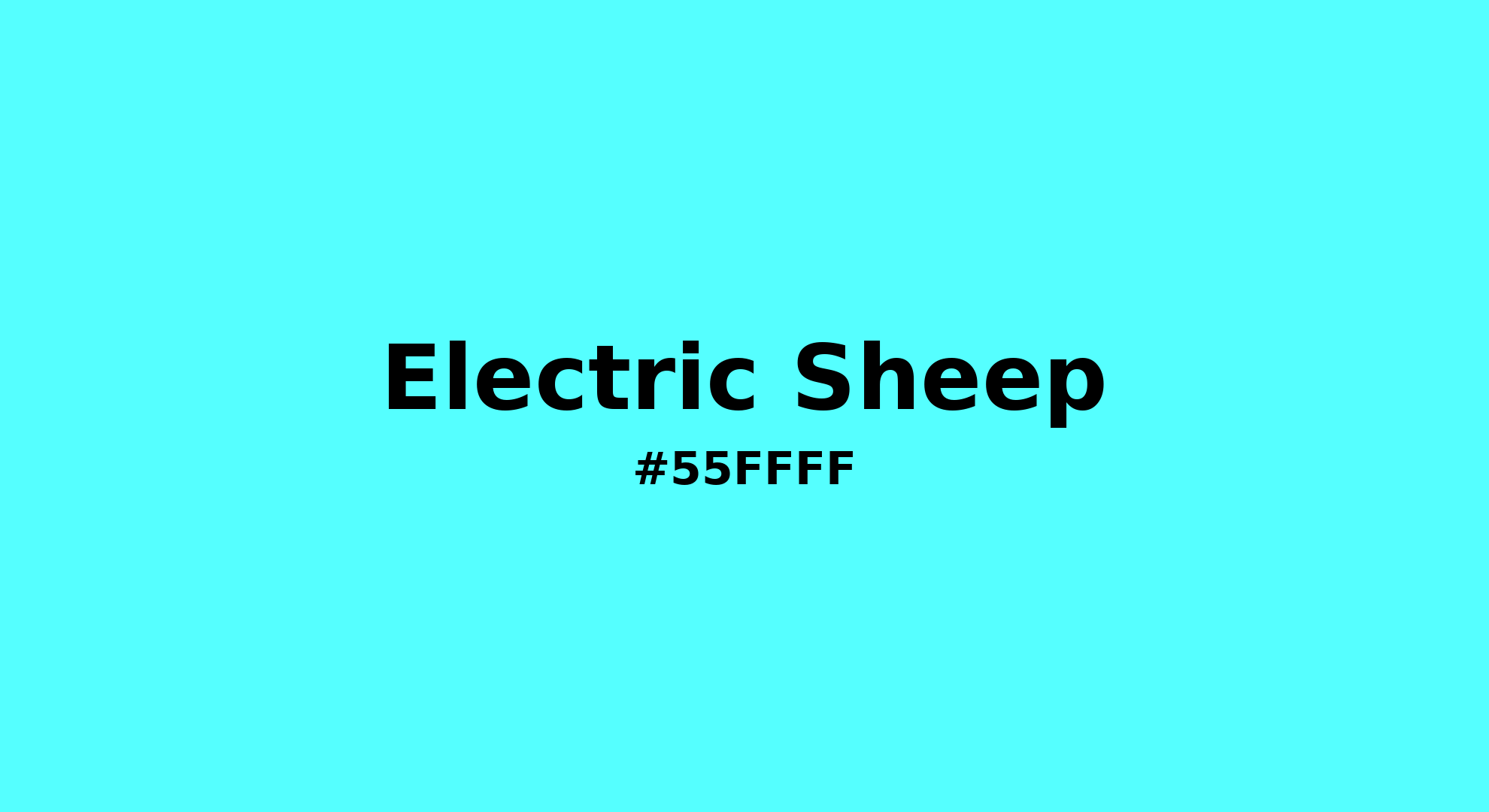 Discover the beautiful color name "Electric Sheep" for  Electric Sheep Color | Hex 55ffff. Perfect color naming reference for designers and developers. #colorname #colortheory #design #55ffff