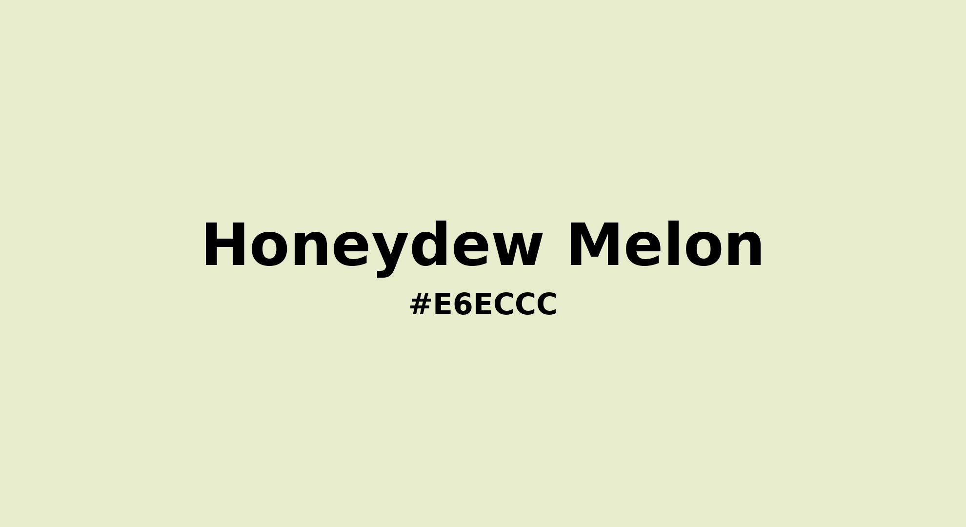 Discover the beautiful color name "Honeydew Melon" for  Honeydew Melon Color | Hex e6eccc. Perfect color naming reference for designers and developers. #colorname #colortheory #design #e6eccc