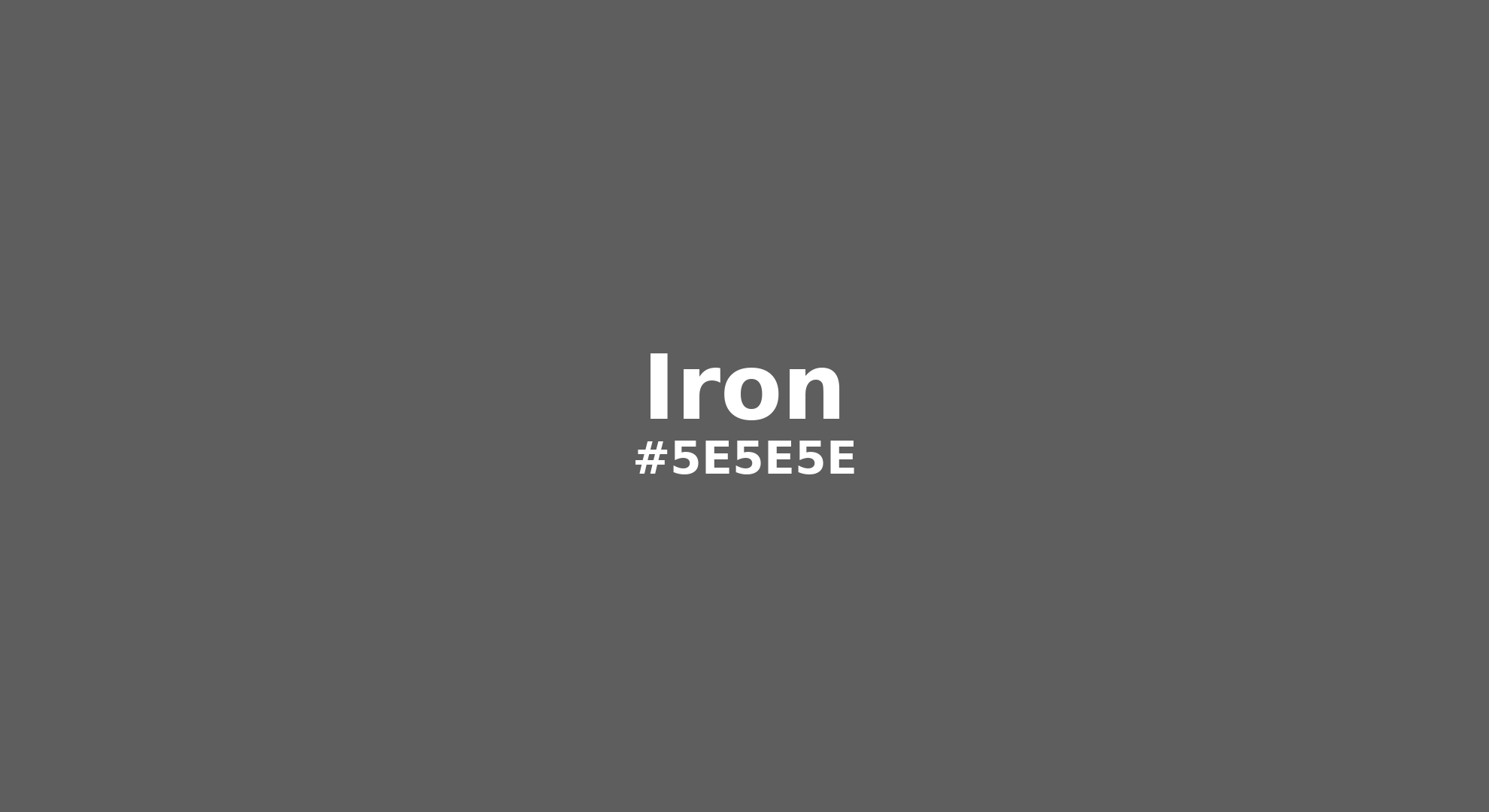 Discover the beautiful color name "Iron" for  Iron Color | Hex 5e5e5e. Perfect color naming reference for designers and developers. #colorname #colortheory #design #5e5e5e