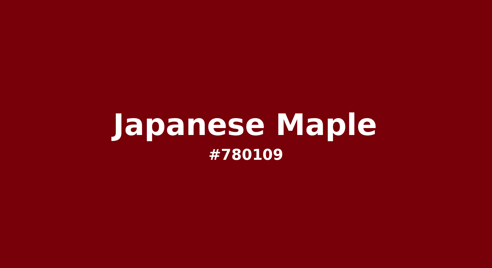 Japanese Maple Hex Code #780109 — RGB, CMYK & HSL Color Values