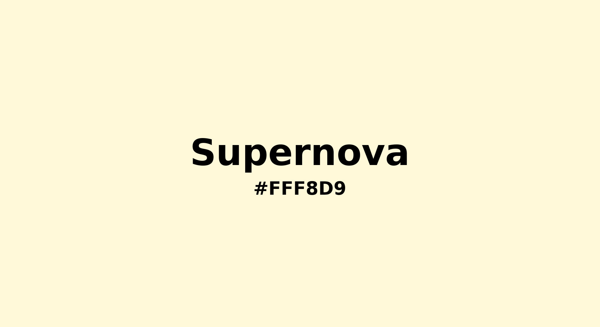 Discover the beautiful color name "Supernova" for  Supernova Color | Hex fff8d9. Perfect color naming reference for designers and developers. #colorname #colortheory #design #fff8d9