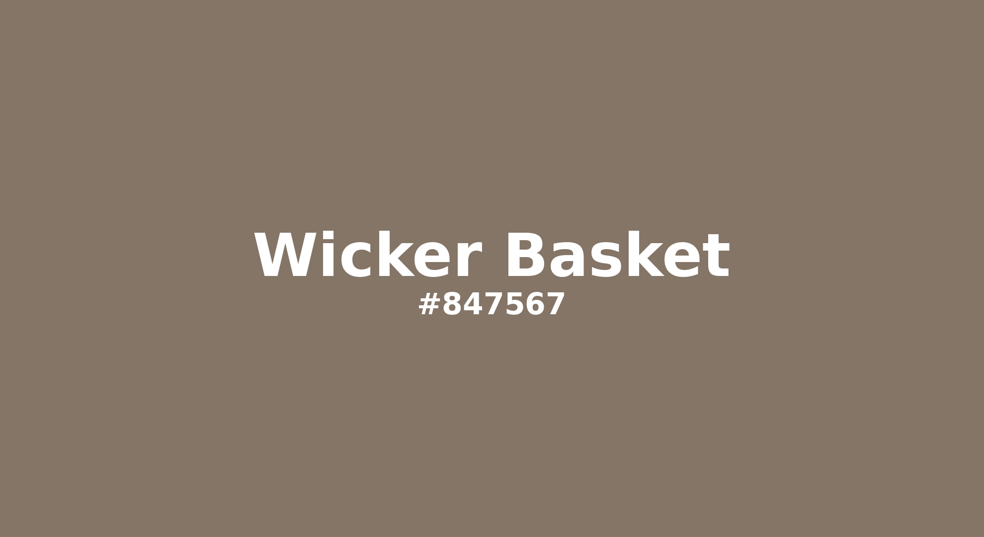 Discover the beautiful color name "Wicker Basket" for  Wicker Basket Color | Hex 847567. Perfect color naming reference for designers and developers. #colorname #colortheory #design #847567