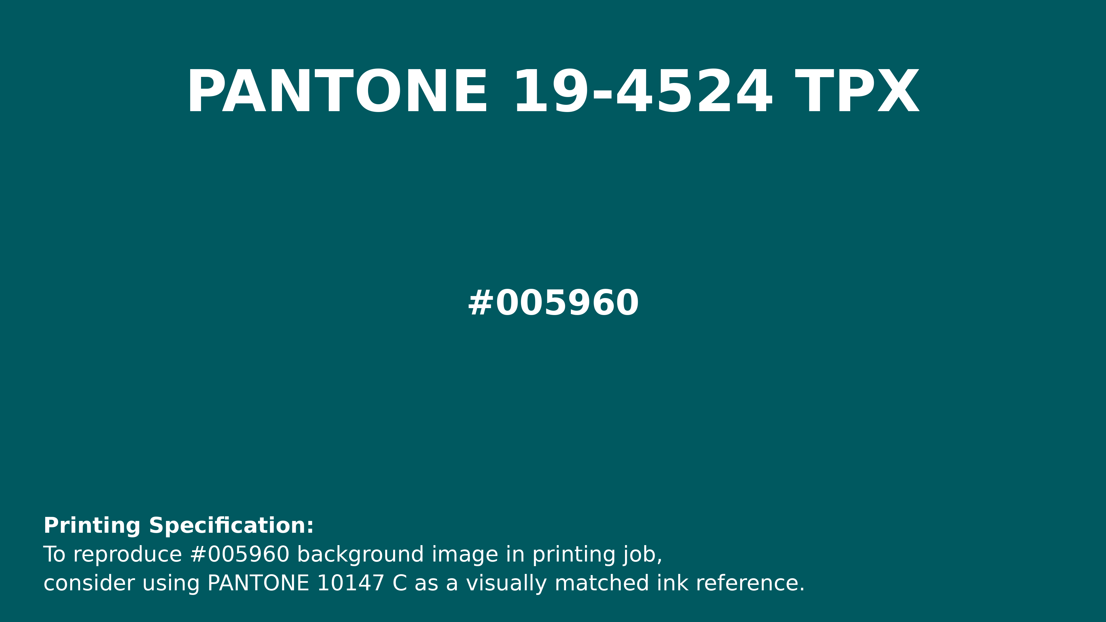 Professional Pantone color reference guide for Pantone 19-4524 Tpx Shaded Spruce Color | Hex color Code #005960. Perfect for printing specifications and color matching in production. #pantone #colormatching #printing #005960