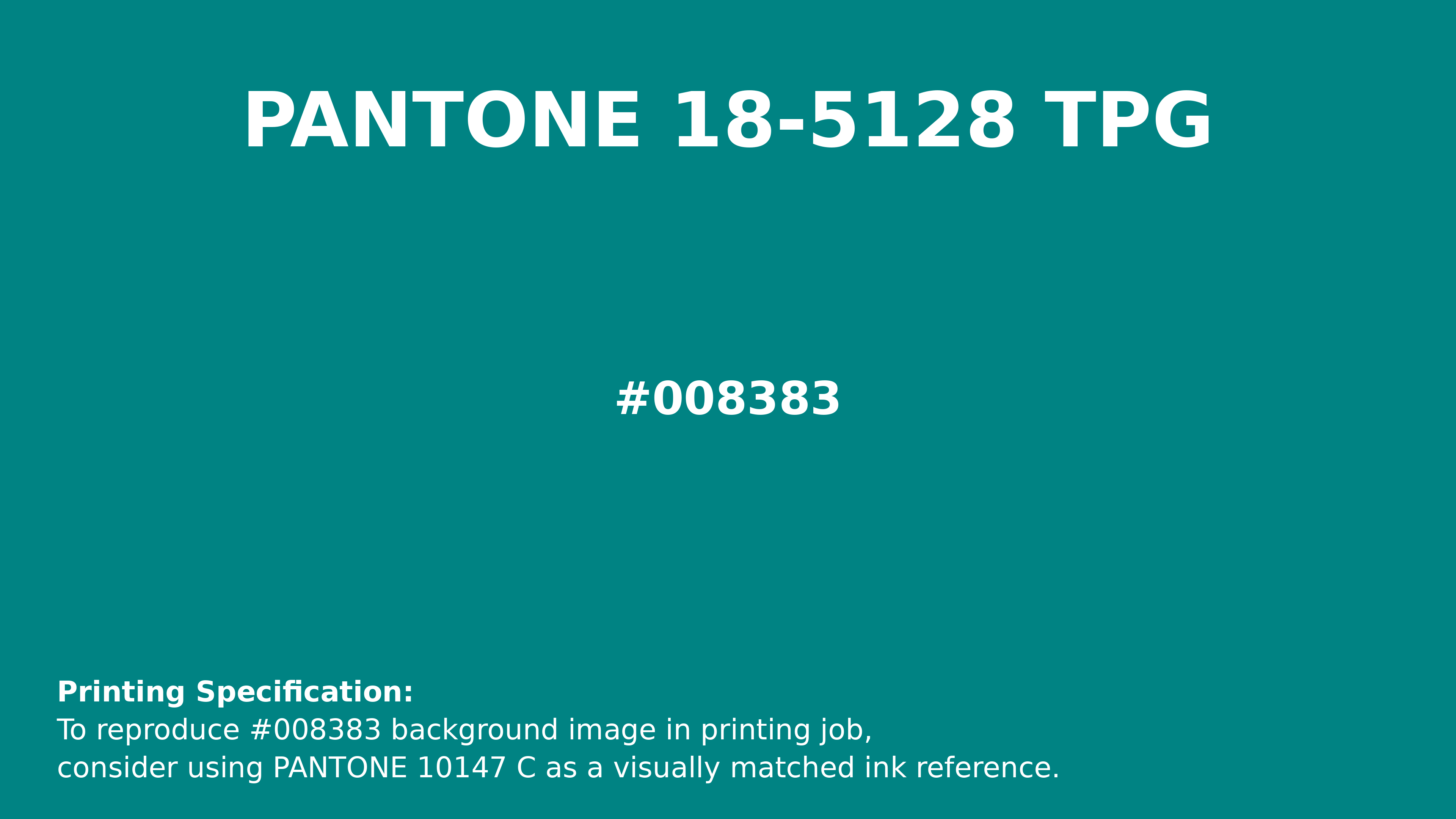 Hex Color #008383 | Printing Match PANTONE 18-5128 TPG | Color