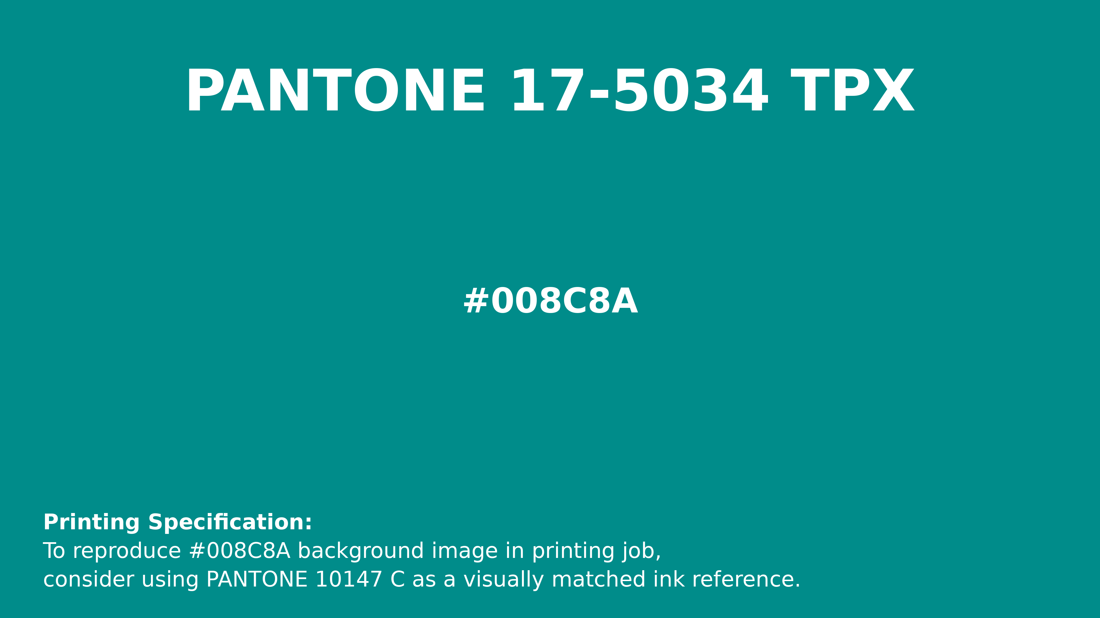 Hex Color #008c8a | Printing Match PANTONE 17-5034 TPX | Color