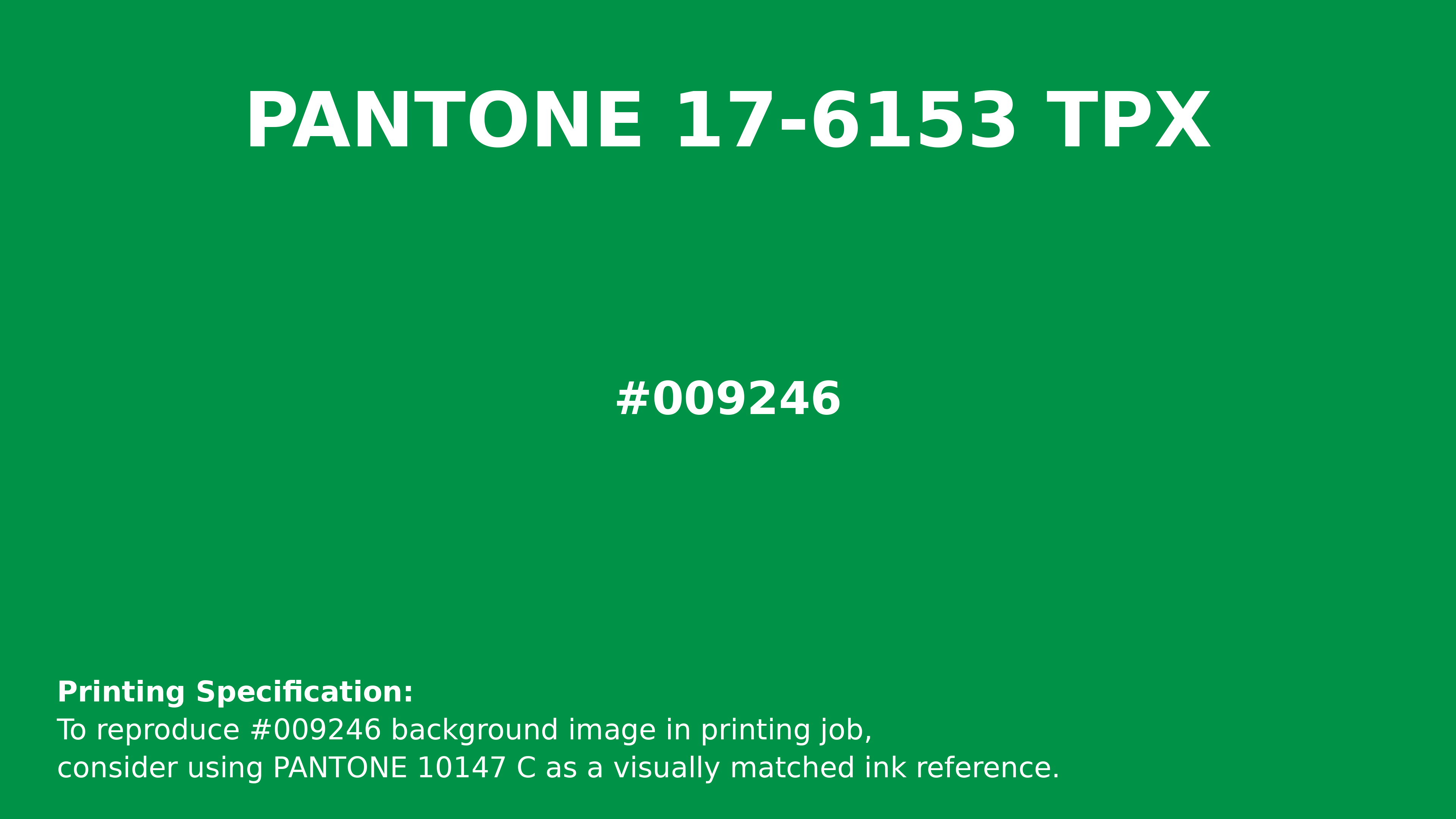 Hex Color #009246 | Printing Match PANTONE 17-6153 TPX | Color