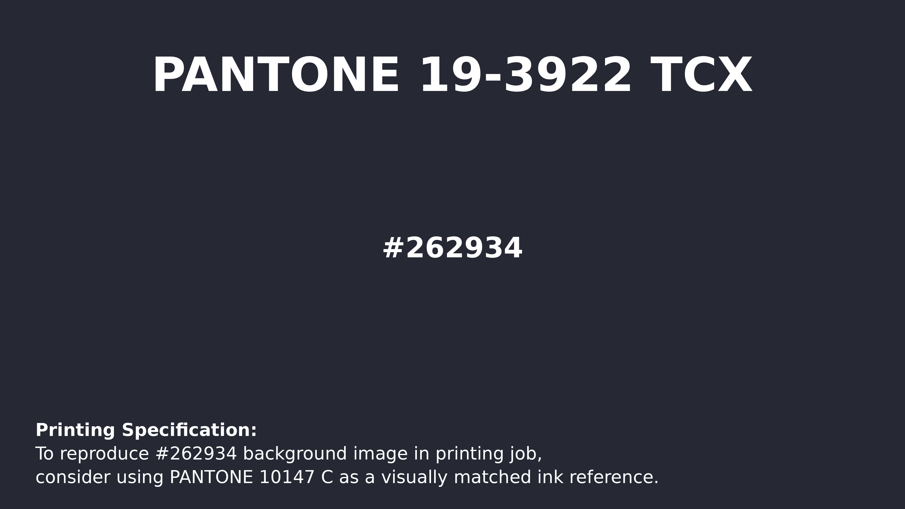 Hex Color #262934 | Printing Match PANTONE 19-3922 TCX | Color