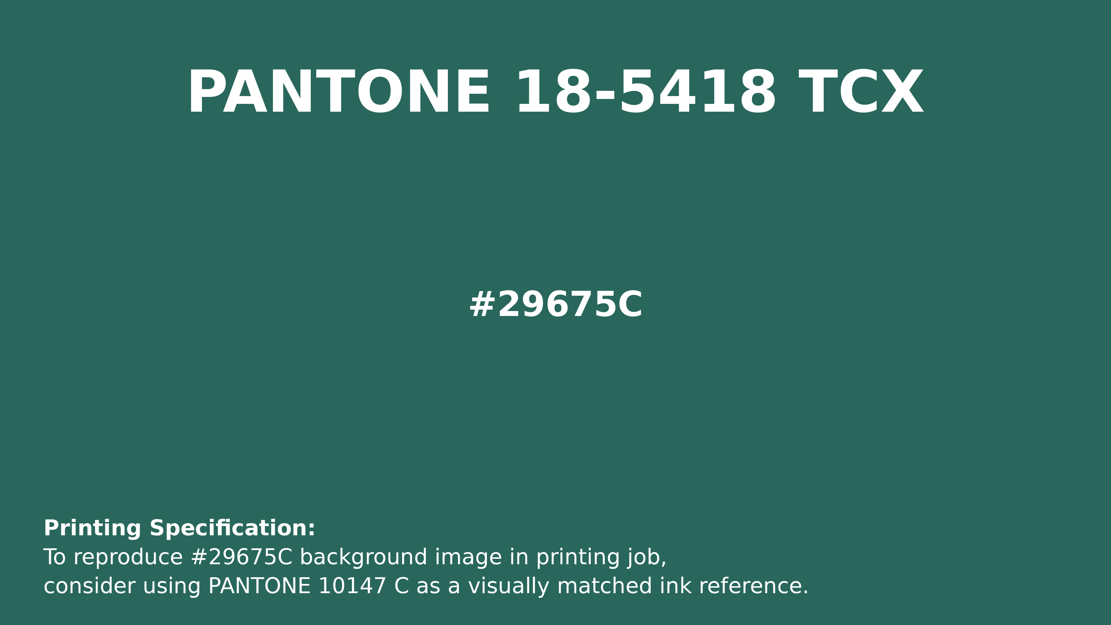 Hex Color #29675c | Printing Match PANTONE 18-5418 TCX | Color