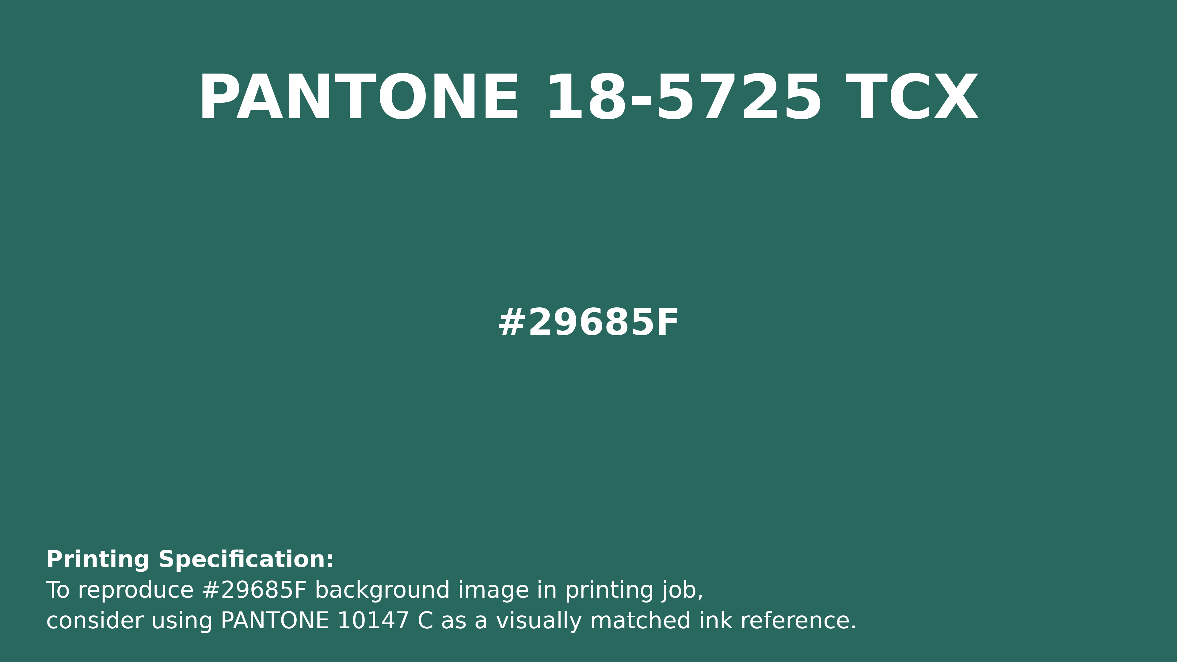 Hex Color #29685f | Printing Match PANTONE 18-5725 TCX | Color