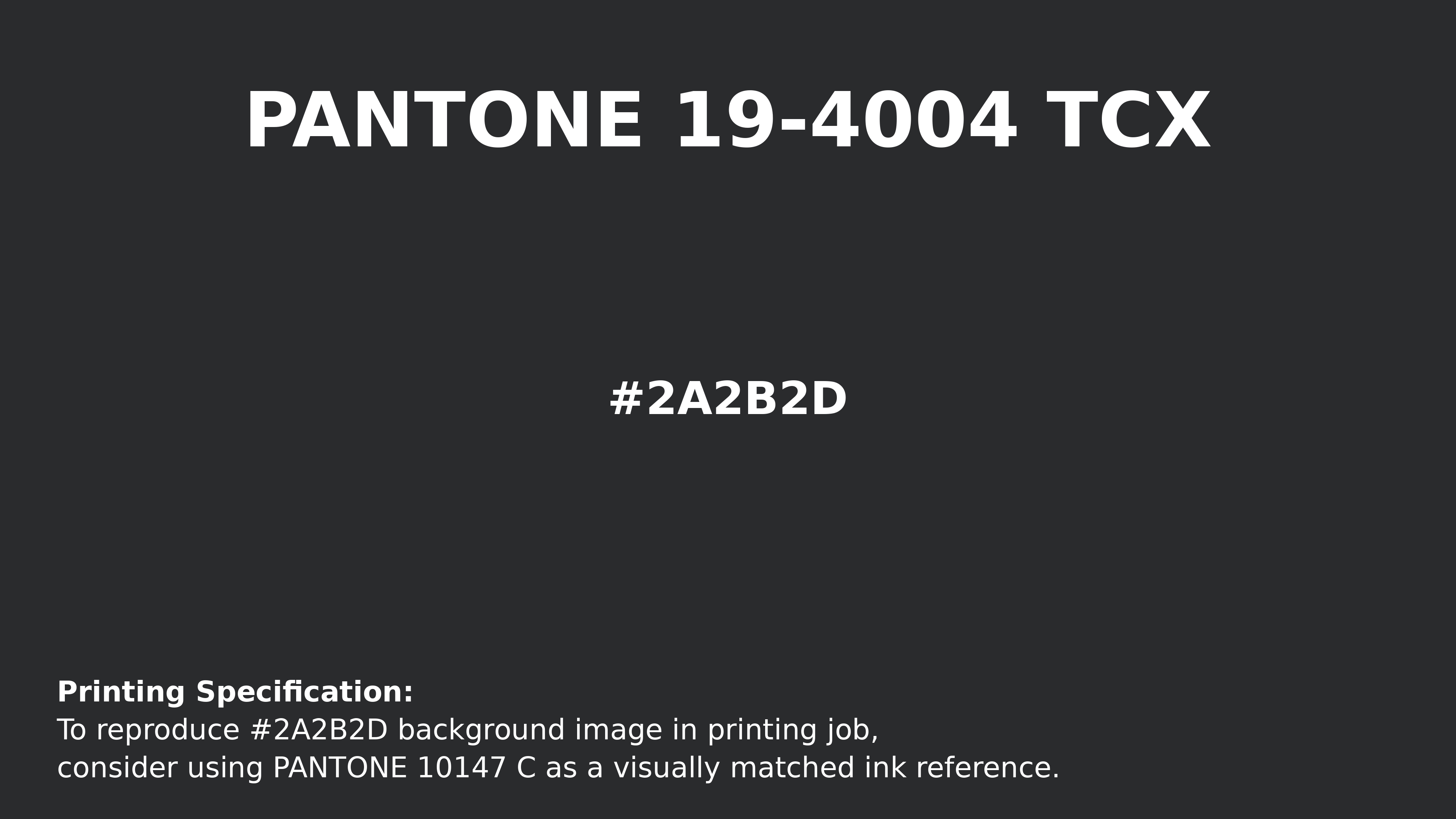 Professional Pantone color reference guide for Pantone 19-4004 Tcx Tap Shoe Color | Hex color Code #2a2b2d. Perfect for printing specifications and color matching in production. #pantone #colormatching #printing #2a2b2d