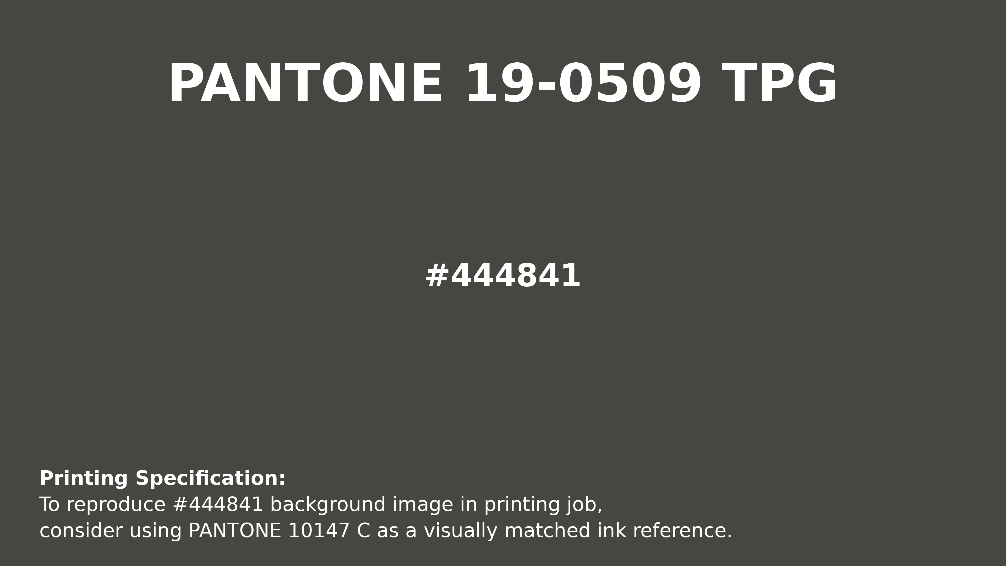 Professional Pantone color reference guide for Pantone 19-0509 Tpg Rosin Color | Hex color Code #444841. Perfect for printing specifications and color matching in production. #pantone #colormatching #printing #444841