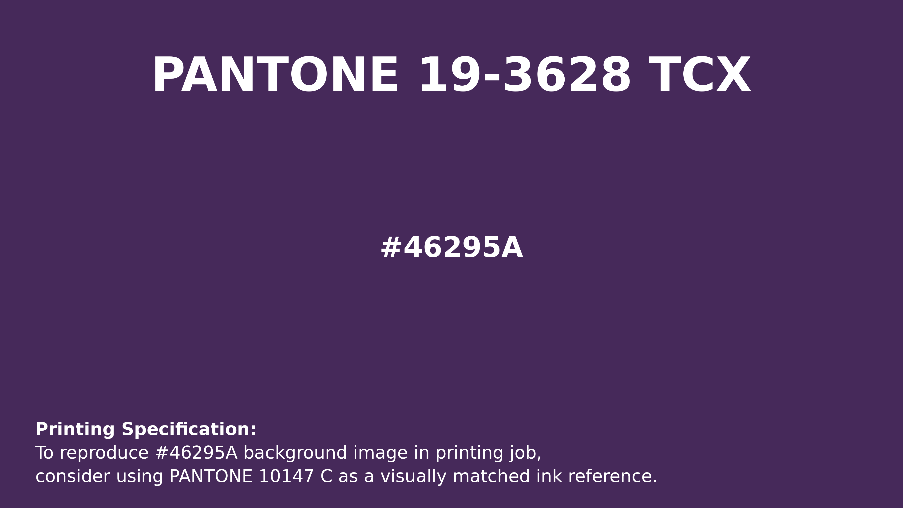 Hex Color #46295a | Printing Match PANTONE 19-3628 TCX | Color