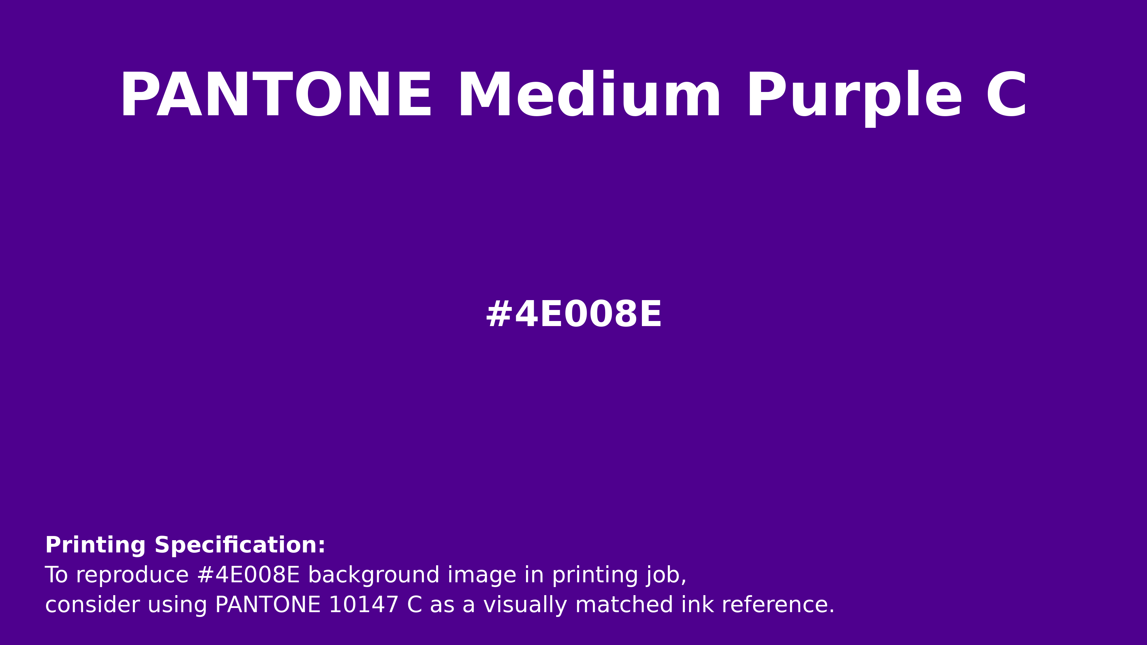 Hex Color #4e008e | Printing Match PANTONE MEDIUM PURPLE C | Color ...