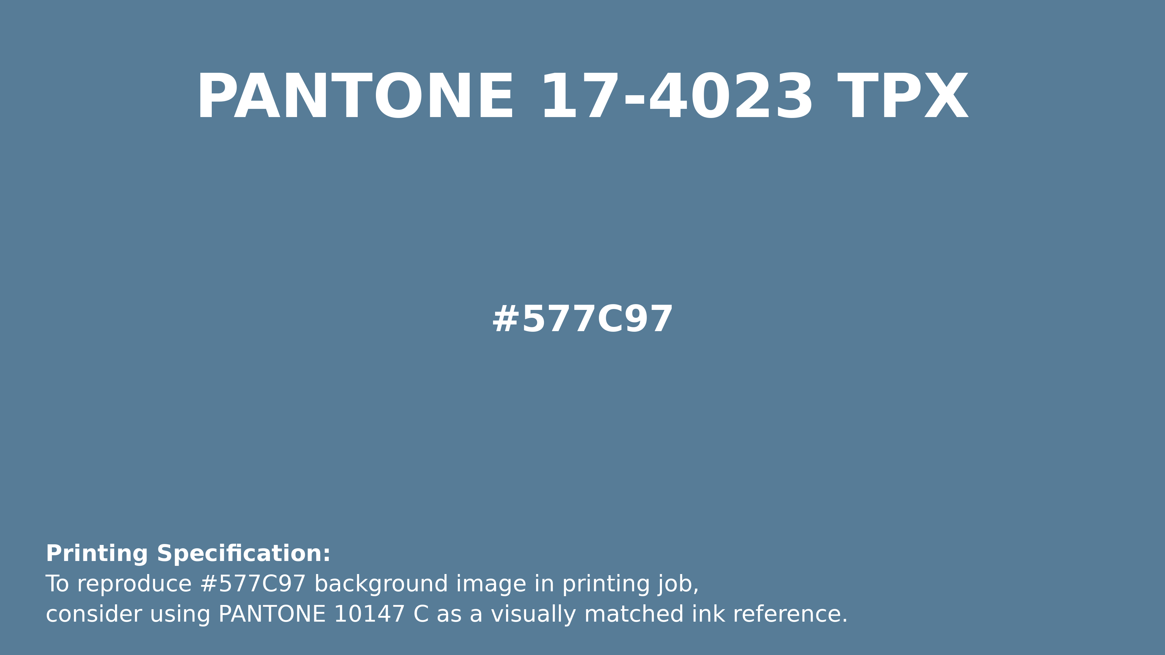 Hex Color #577c97 | Pantone PANTONE 17-4023 TPX | Hsl | Rgb