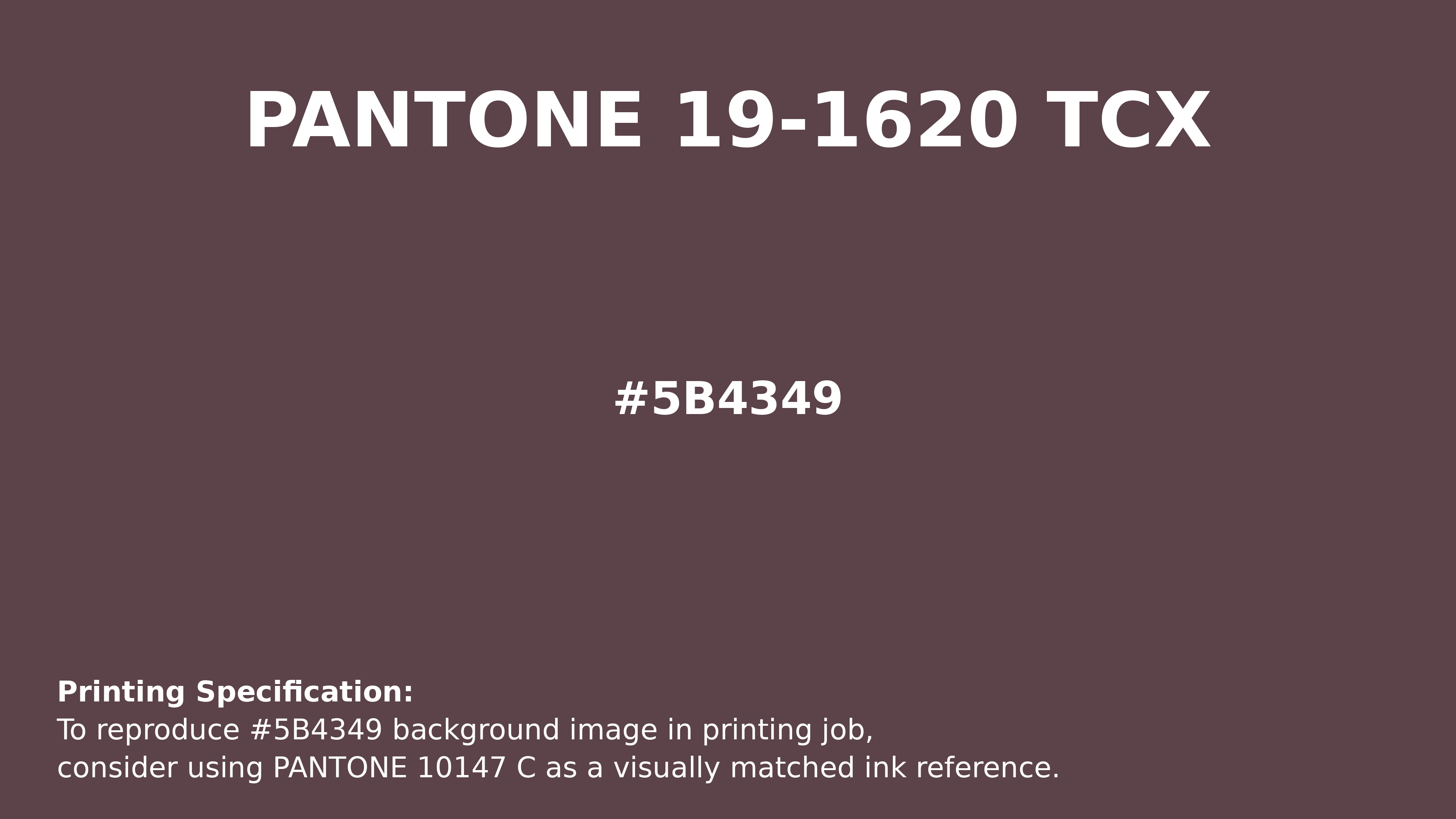 Hex Color #5b4349 | Printing Match PANTONE 19-1620 TCX | Color