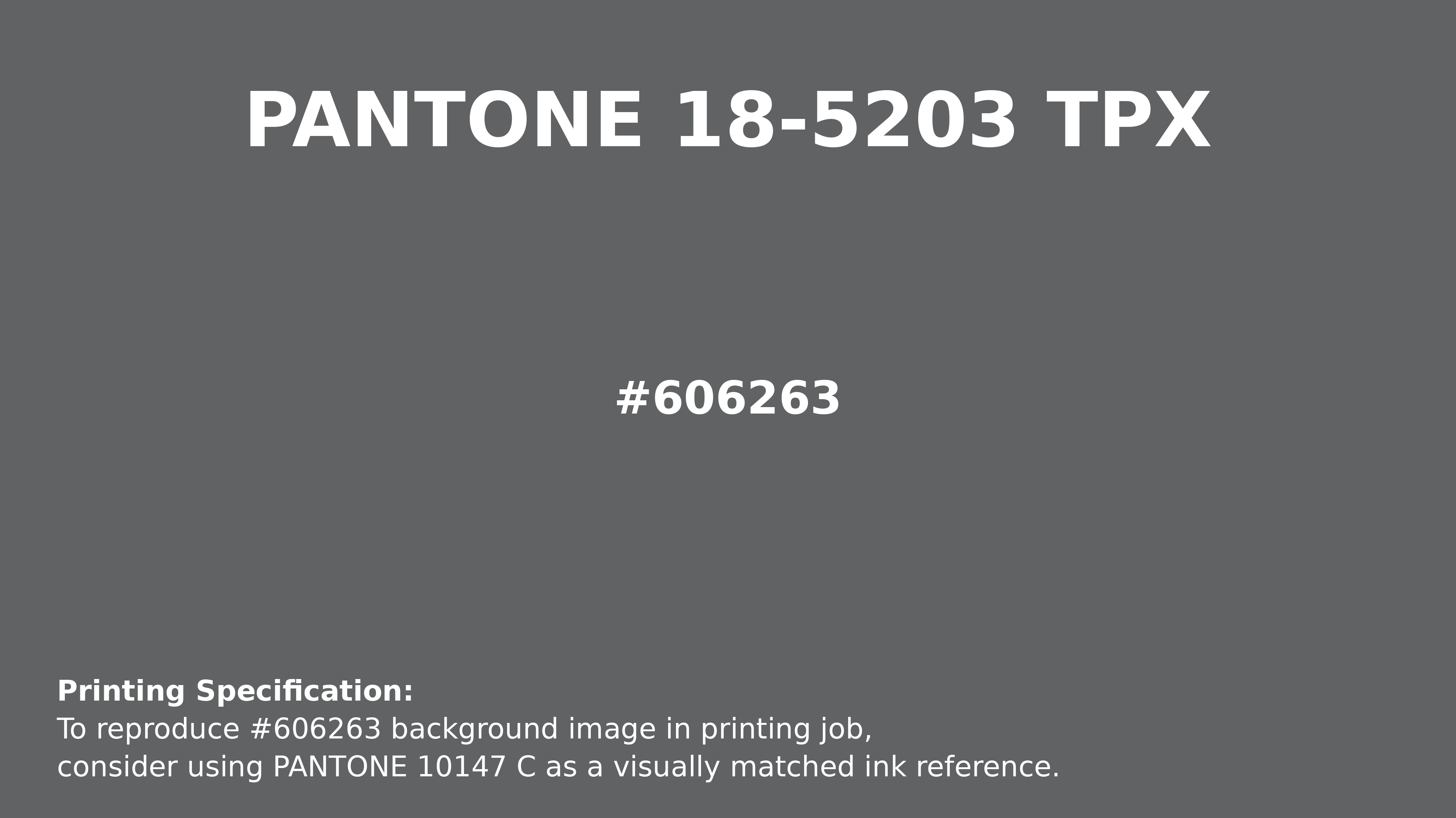 Hex Color #606263 | Printing Match PANTONE 18-5203 TPX | Color