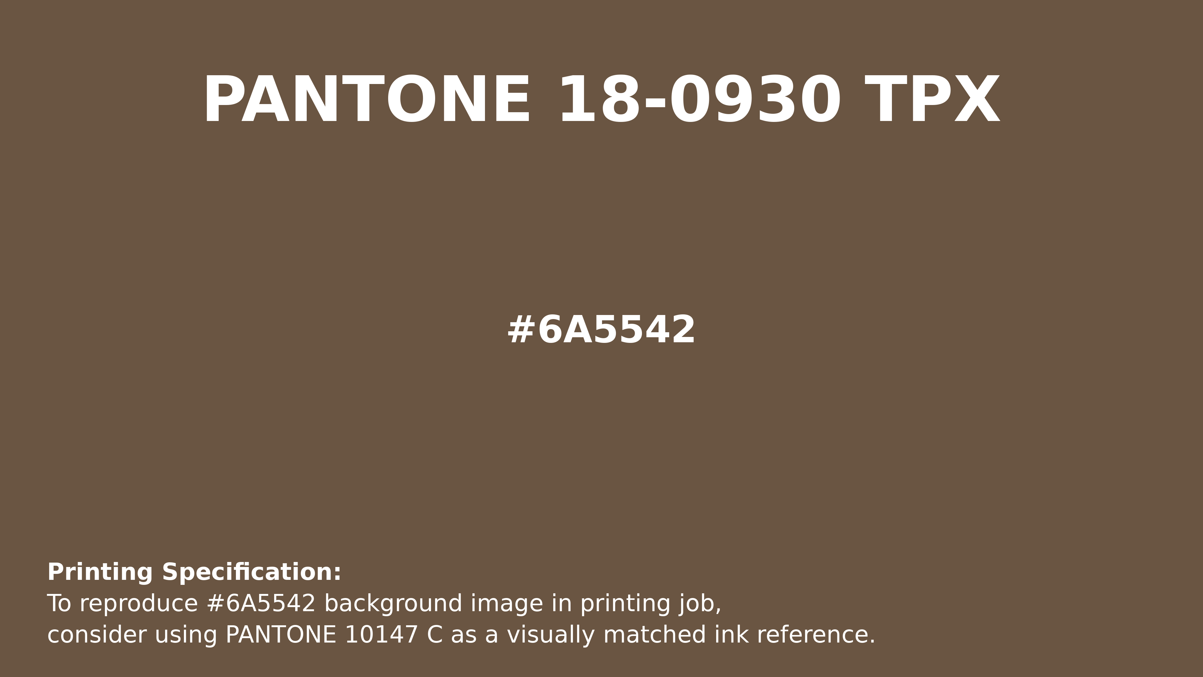 Hex Color #6a5542 | Printing Match PANTONE 18-0930 TPX | Color