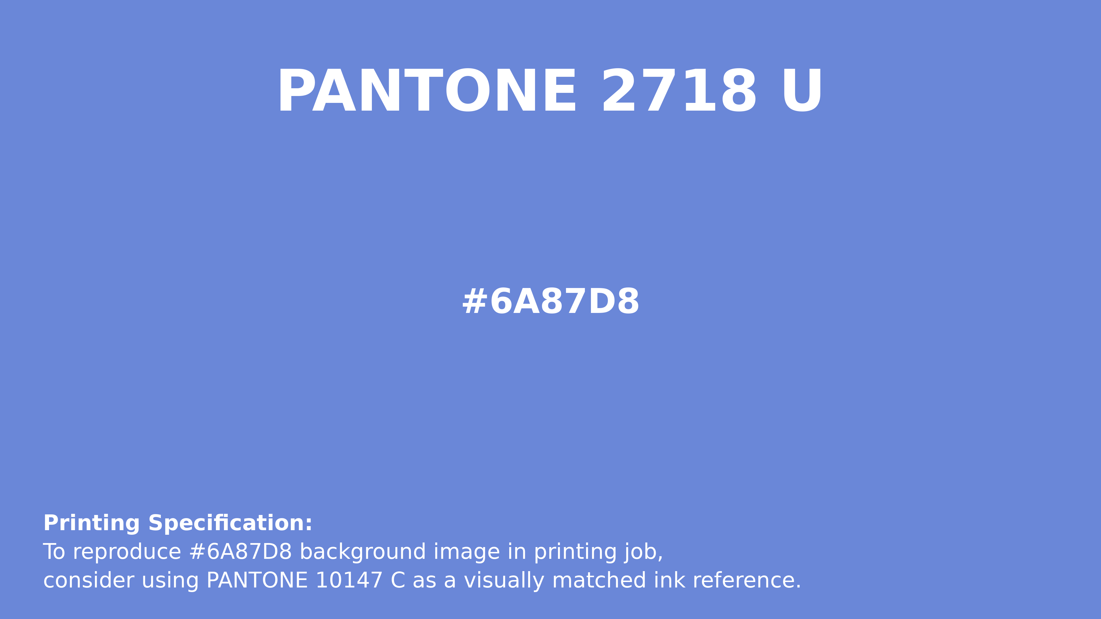 Hex Color #6a87d8 | Printing Match PANTONE 2718 U | Color
