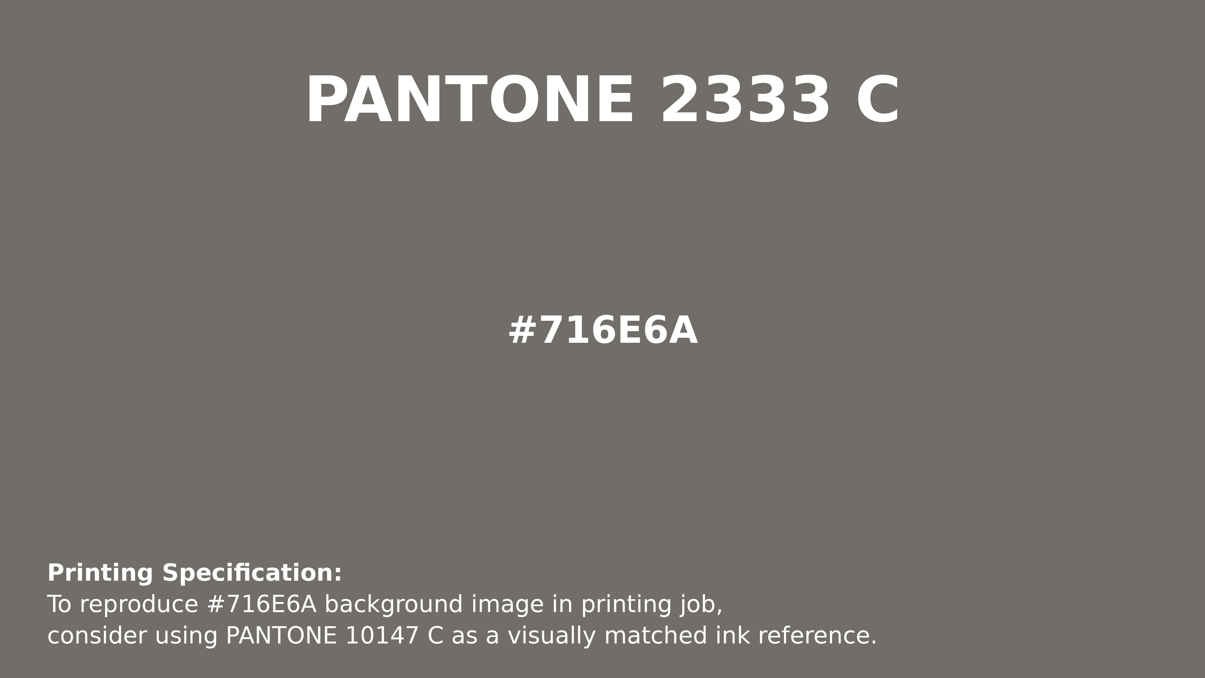 Hex Color #716e6a | Printing Match PANTONE 2333 C | Color