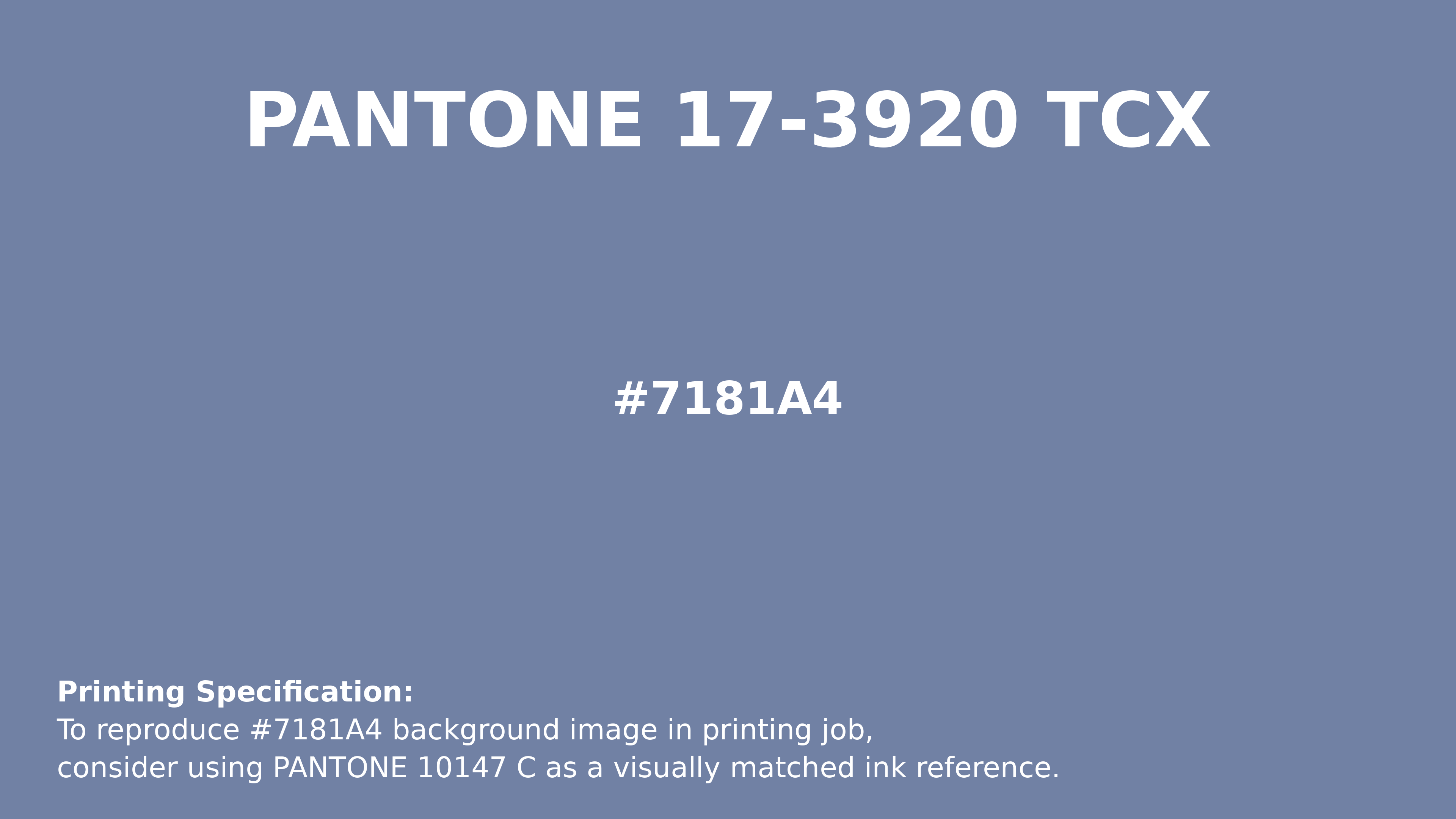 Hex Color #7181a4 | Printing Match PANTONE 17-3920 TCX | Color