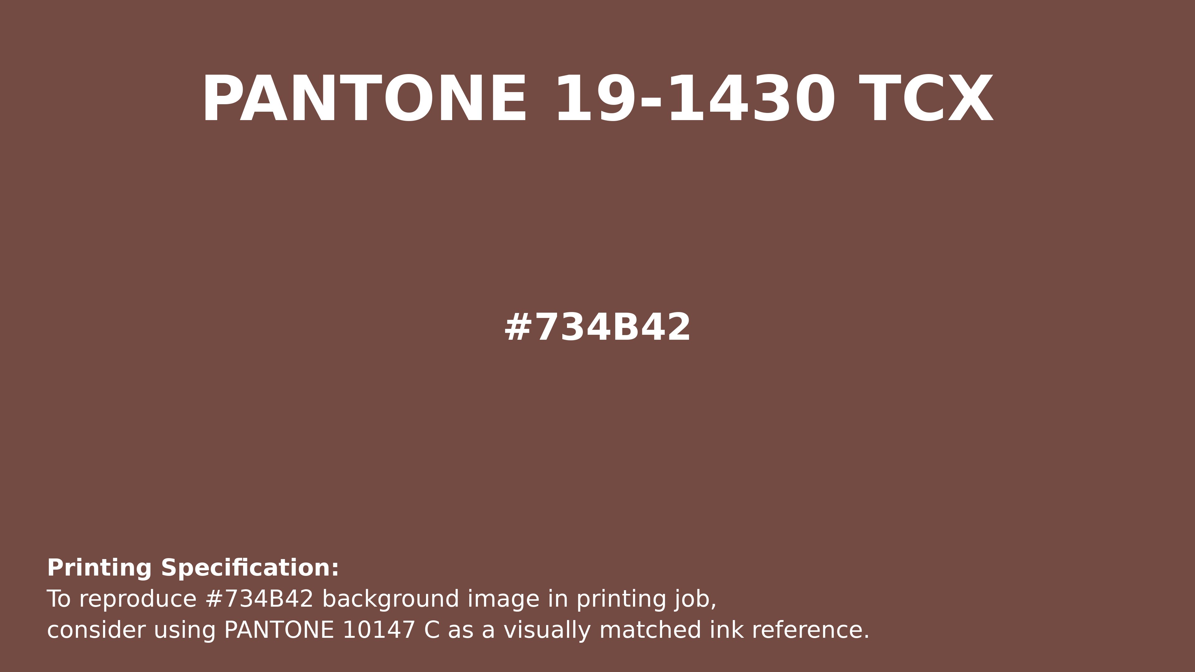 Hex Color #734B42 — Pantone 19-1430 TCX Match, RGB, CMYK