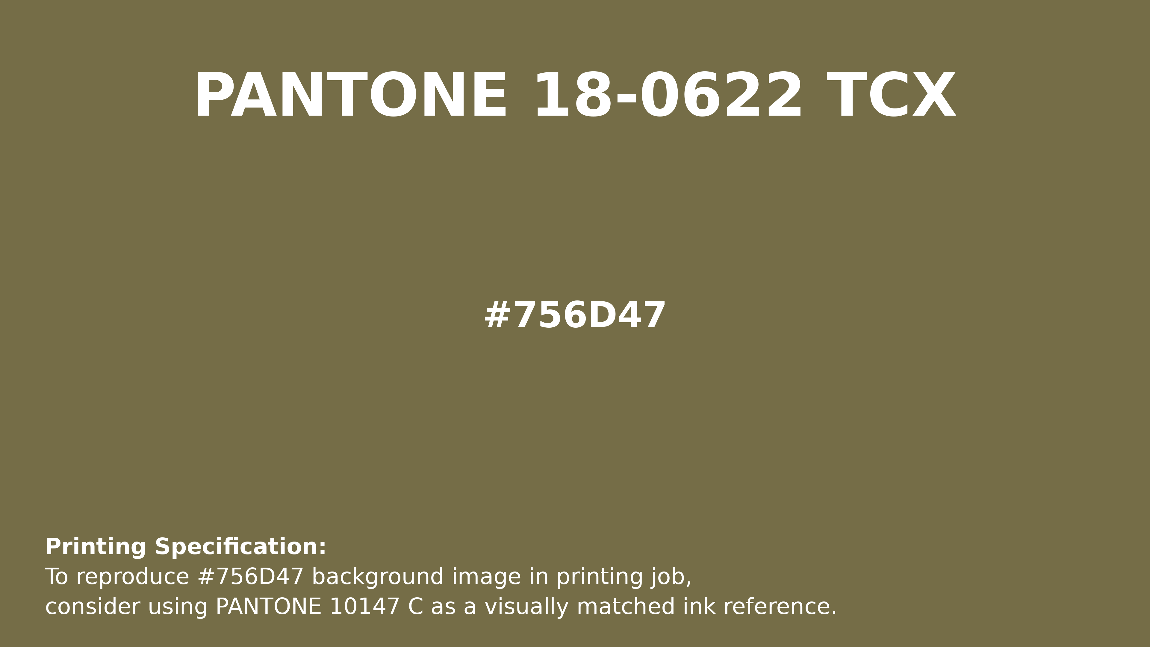 Hex Color #756d47 | Printing Match PANTONE 18-0622 TCX | Color