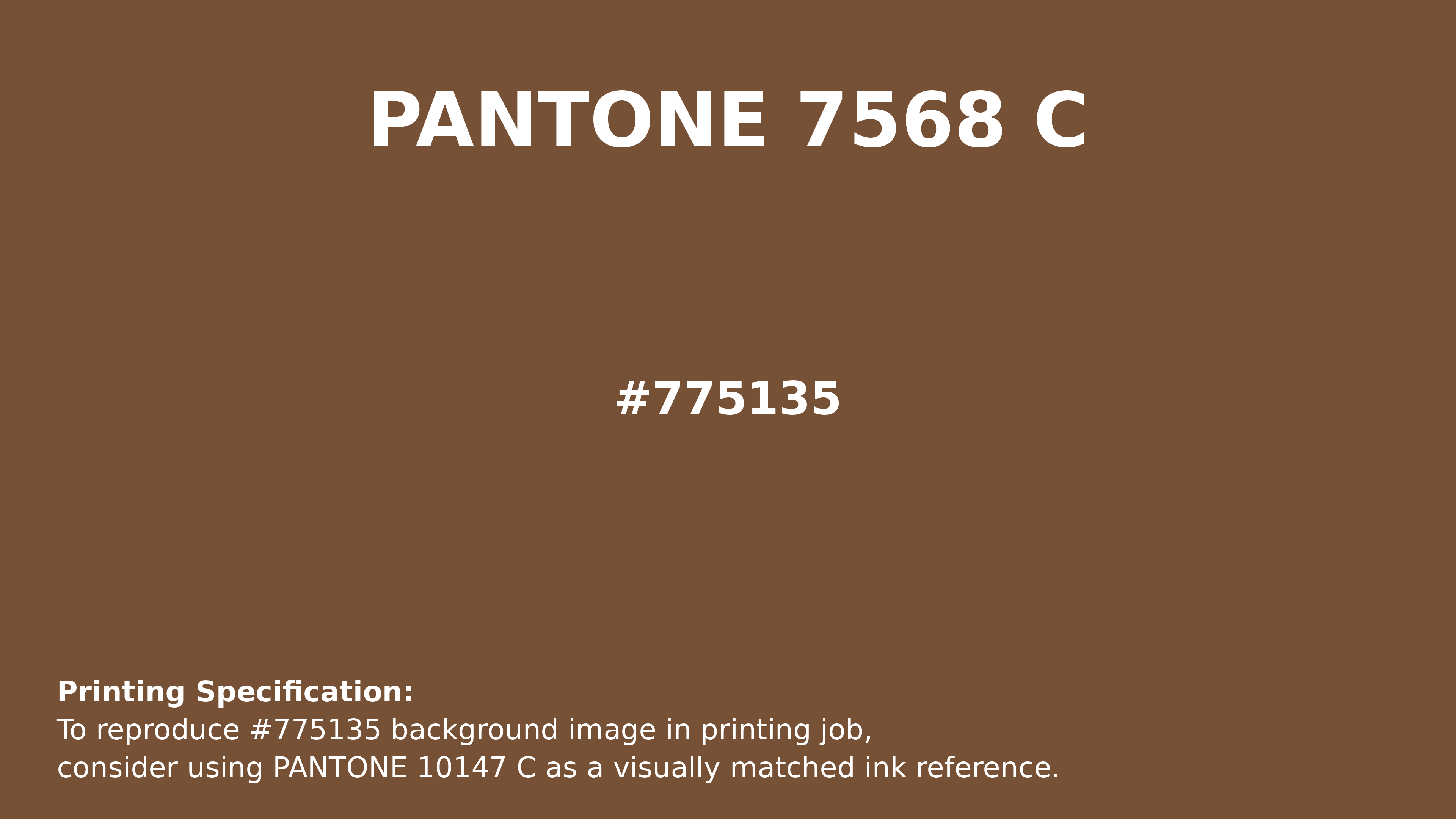 Hex Color #775135 | Printing Match PANTONE 7568 C | Color