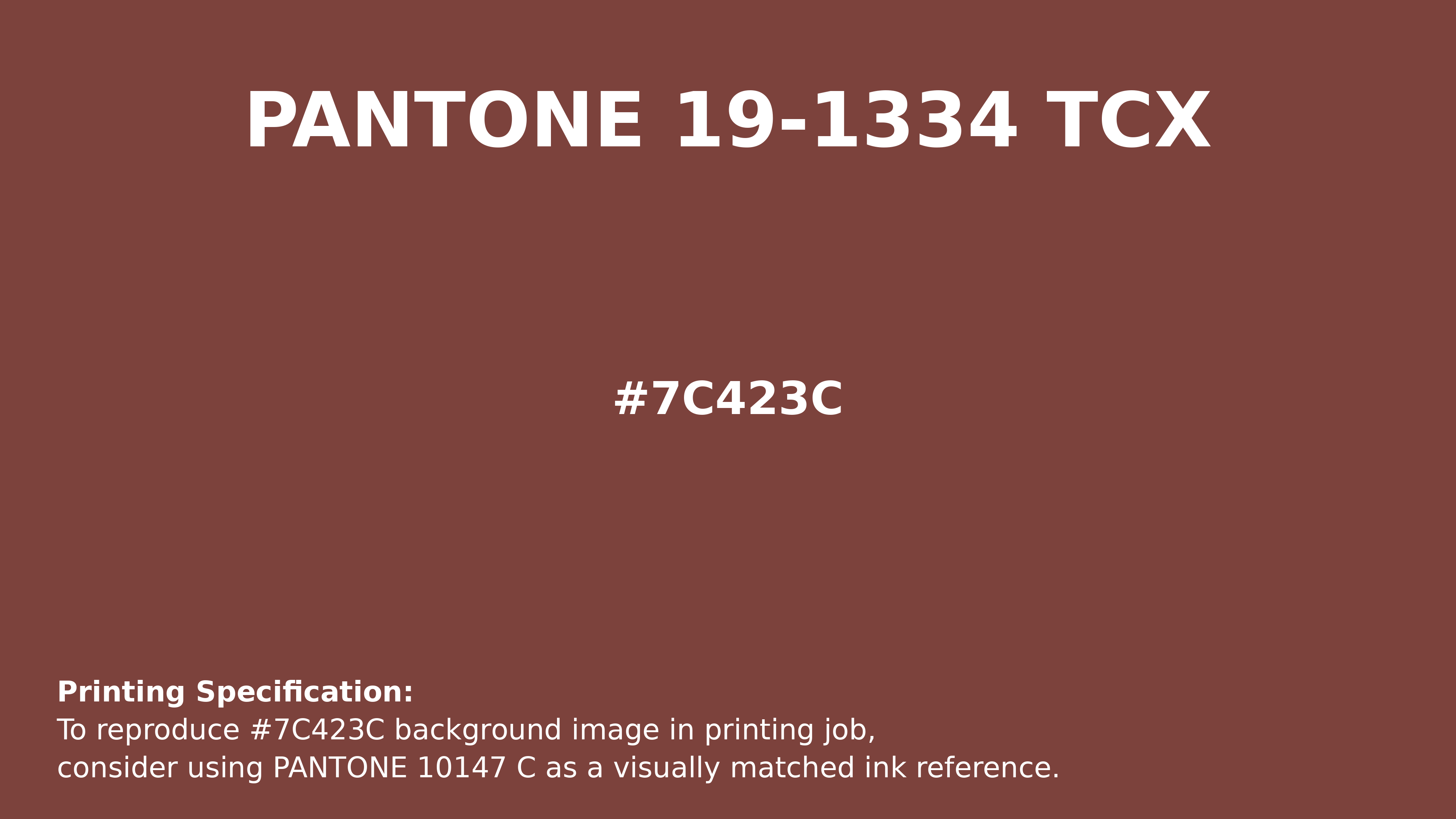 Hex Color #7c423c | Printing Match PANTONE 19-1334 TCX | Color