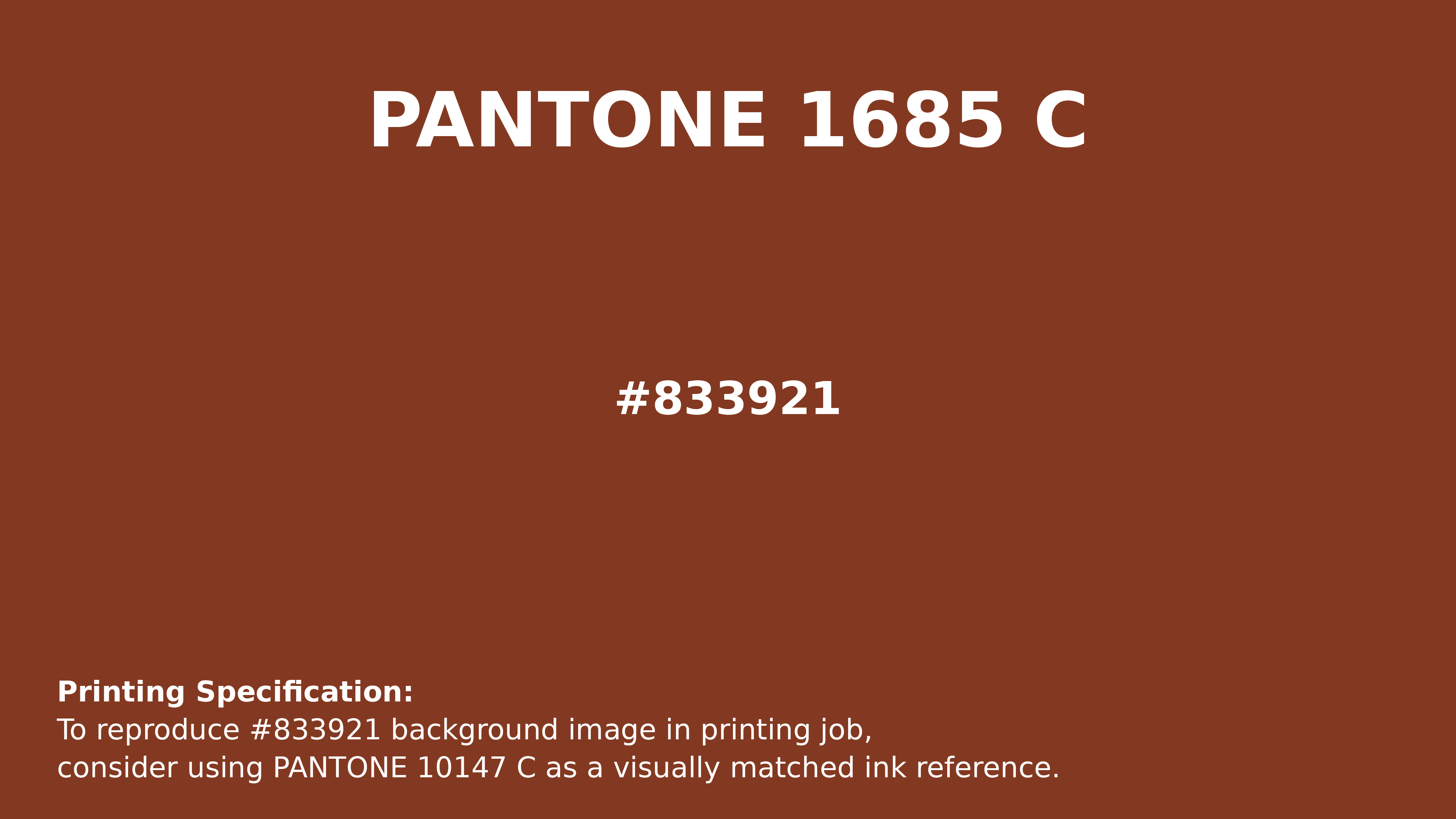 Professional Pantone color reference guide for Pantone 1685 C Color | Hex color Code #833921. Perfect for printing specifications and color matching in production. #pantone #colormatching #printing #833921