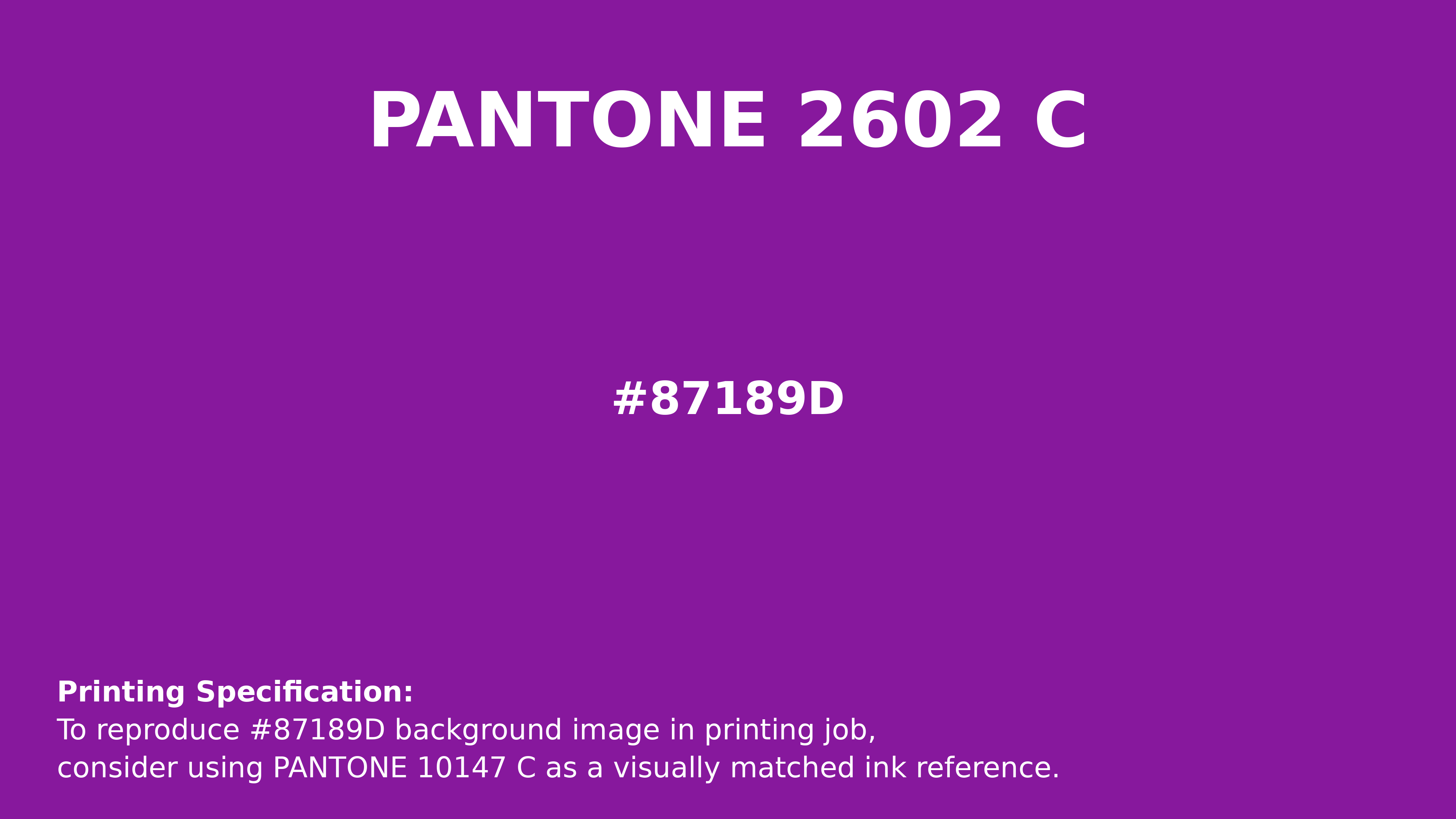 Professional Pantone color reference guide for Pantone 2602 C Color | Hex color Code #87189d. Perfect for printing specifications and color matching in production. #pantone #colormatching #printing #87189d