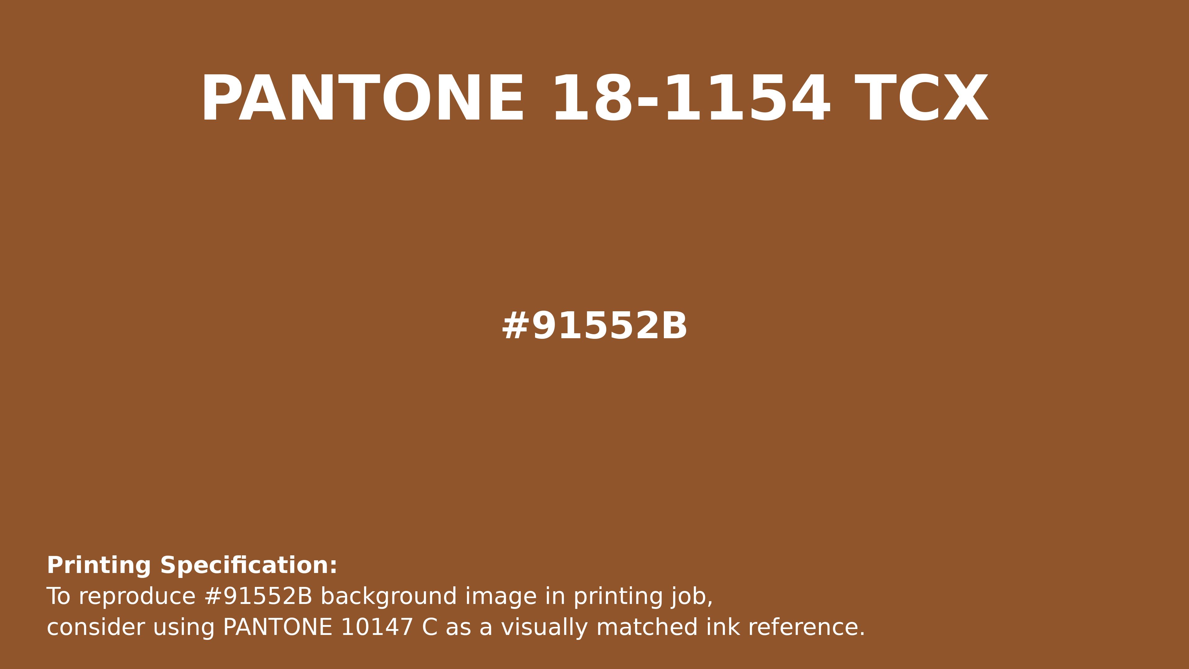 Hex Color #91552b | Printing Match PANTONE 18-1154 TCX | Color