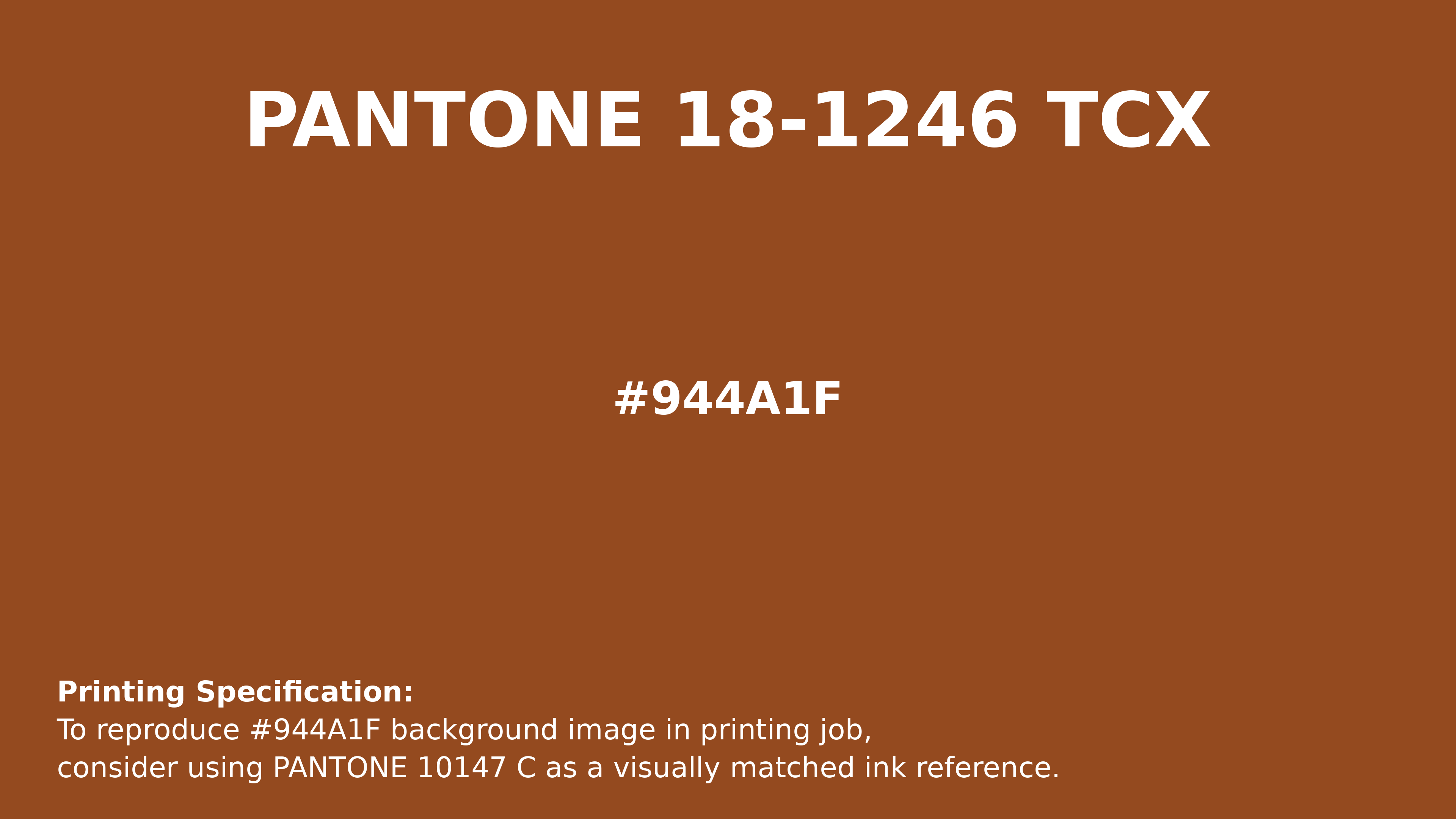 Hex Color #944a1f | Printing Match PANTONE 18-1246 TCX | Color