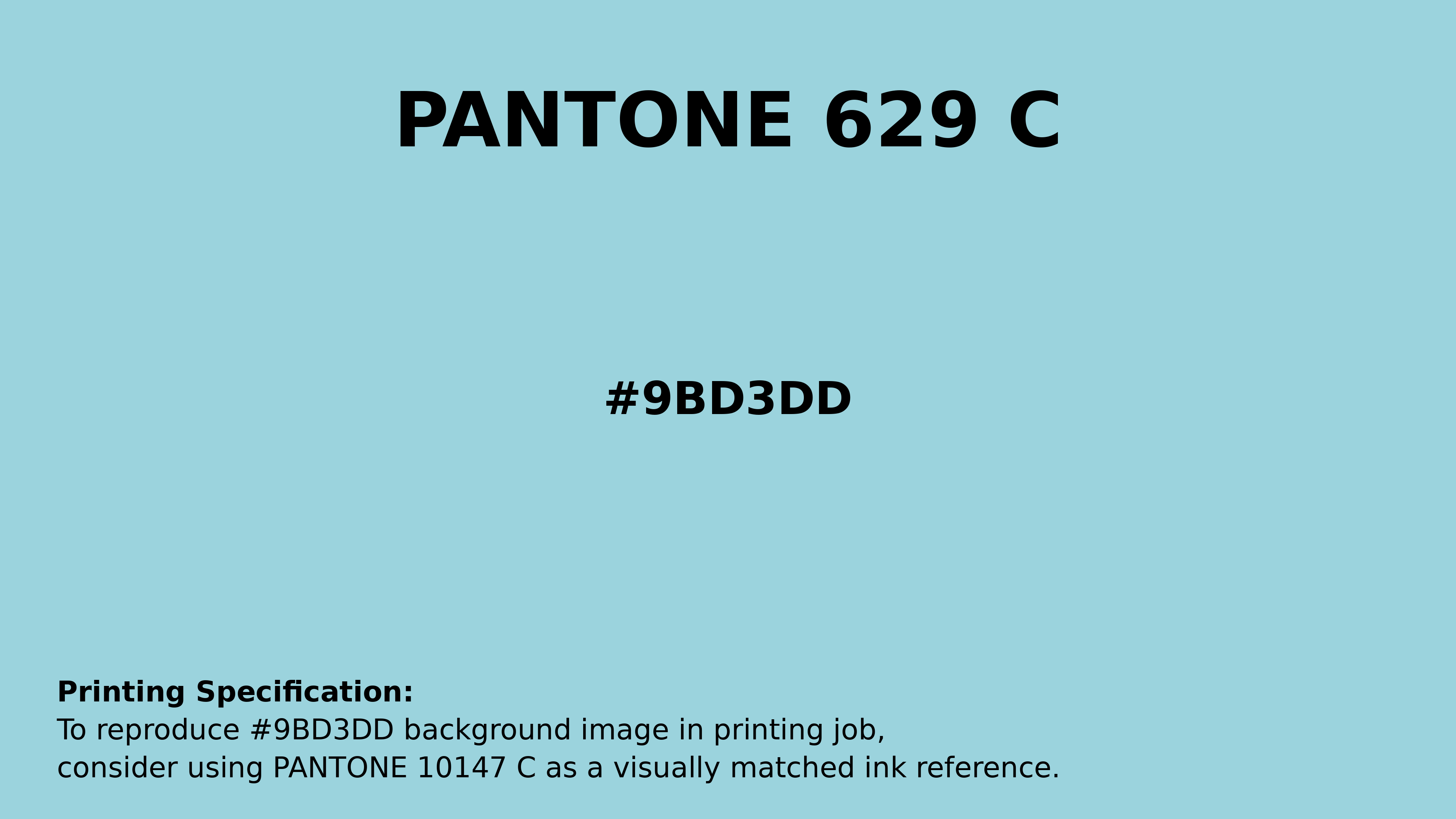 Professional Pantone color reference guide for Pantone 629 C Color | Hex color Code #9bd3dd. Perfect for printing specifications and color matching in production. #pantone #colormatching #printing #9bd3dd