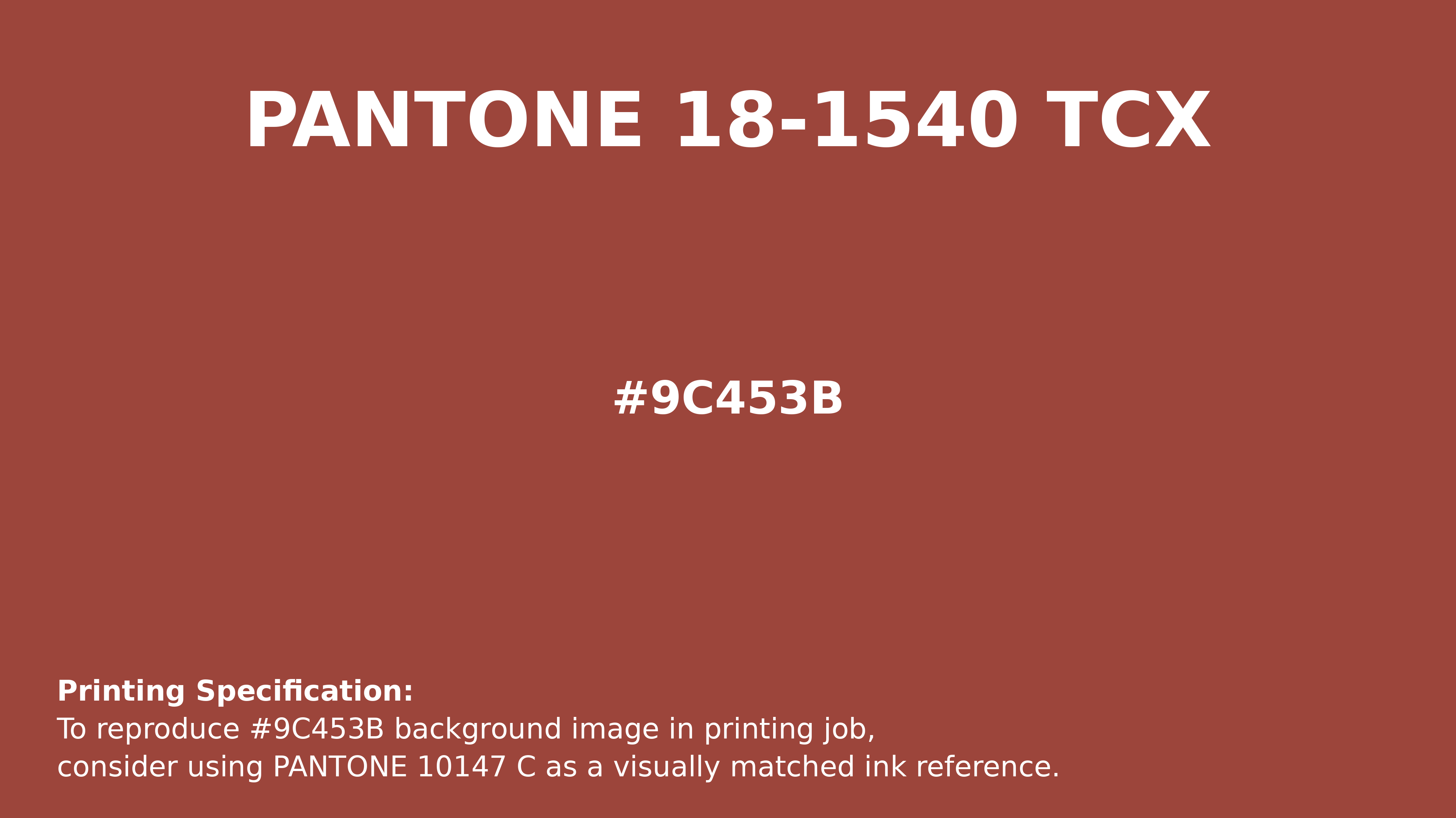 Hex Color #9c453b | Printing Match PANTONE 18-1540 TCX | Color