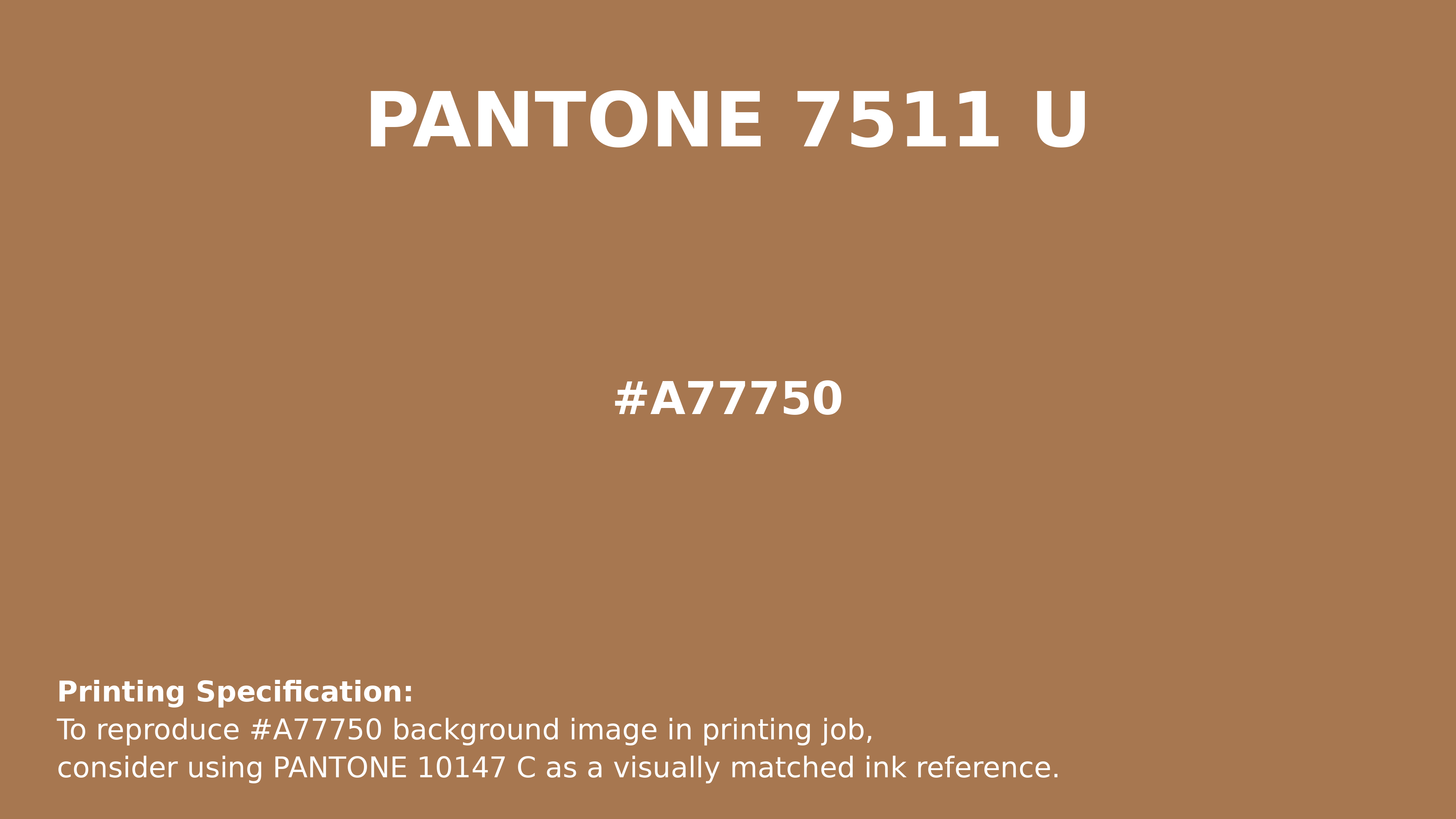 Professional Pantone color reference guide for Pantone 7511 U Color | Hex color Code #a77750. Perfect for printing specifications and color matching in production. #pantone #colormatching #printing #a77750