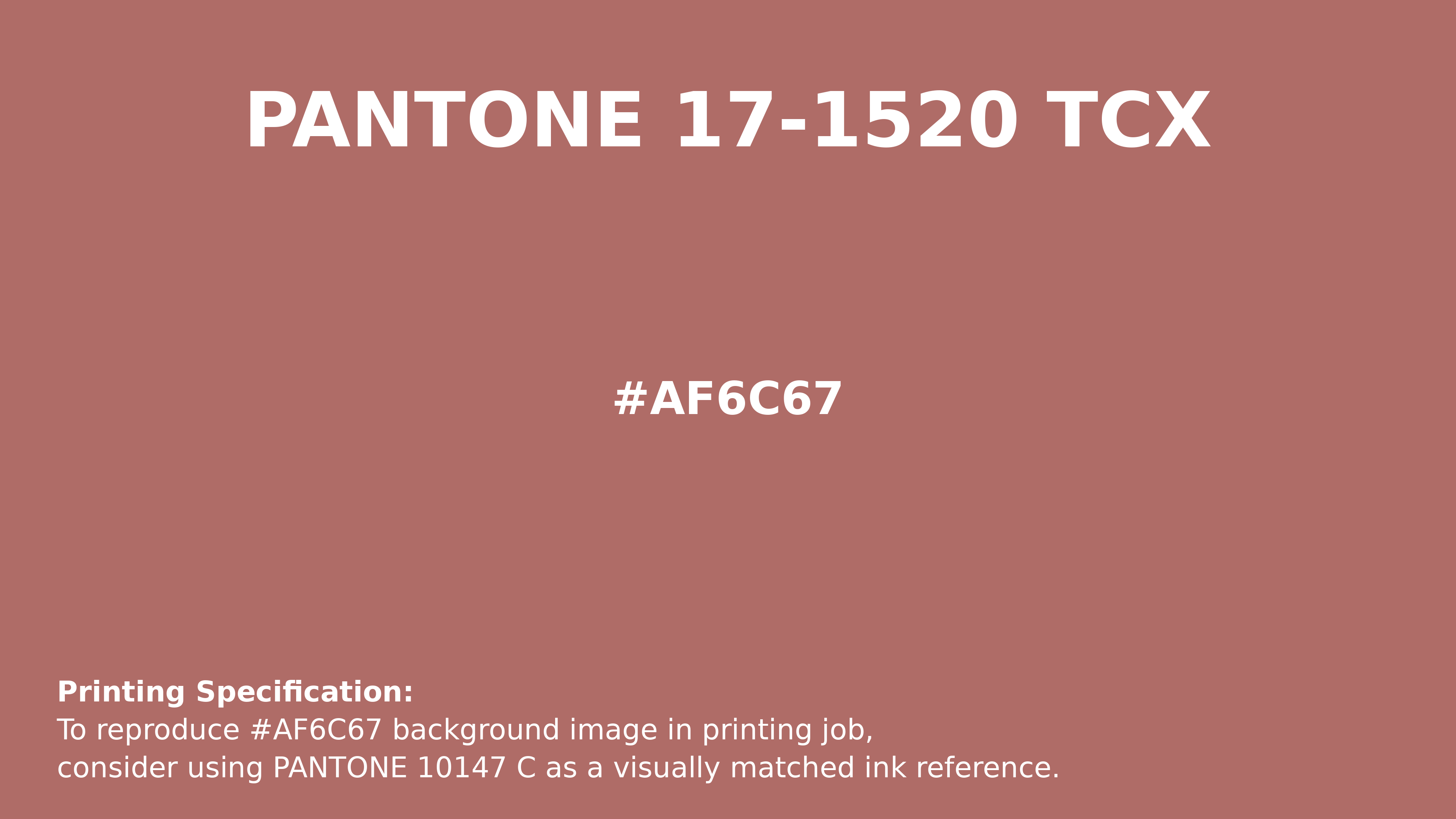 Hex Color #af6c67 | Printing Match PANTONE 17-1520 TCX | Color