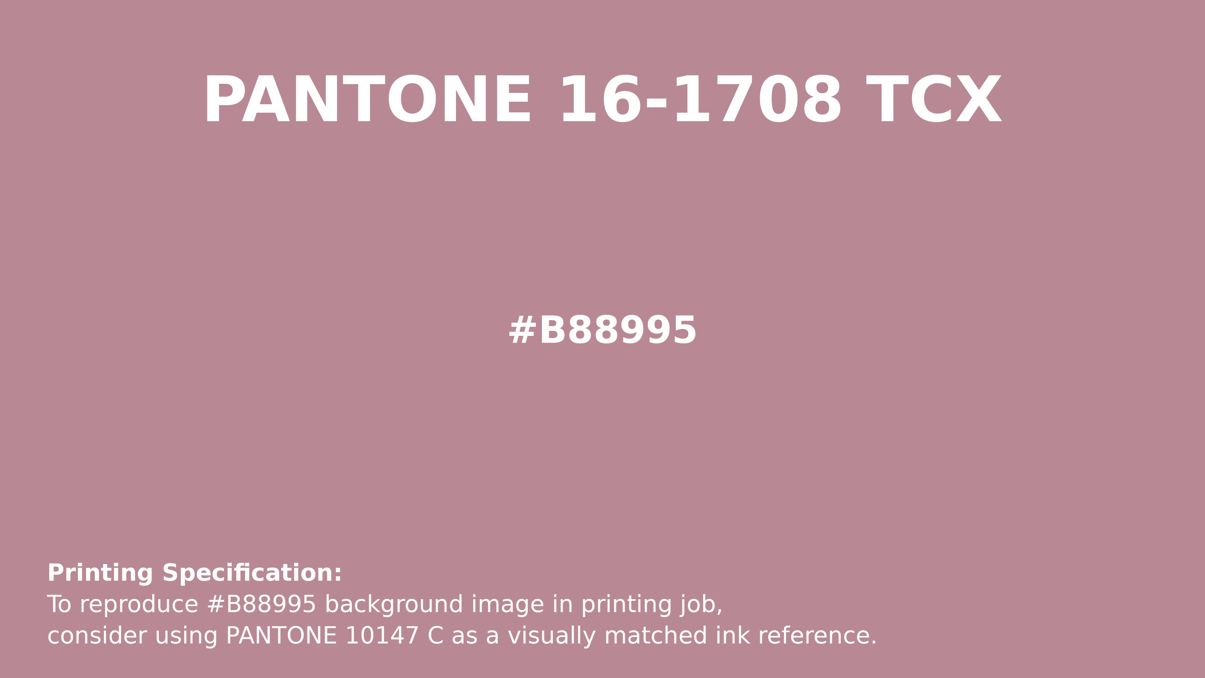 Hex Color #b88995 | Printing Match PANTONE 16-1708 TCX | Color
