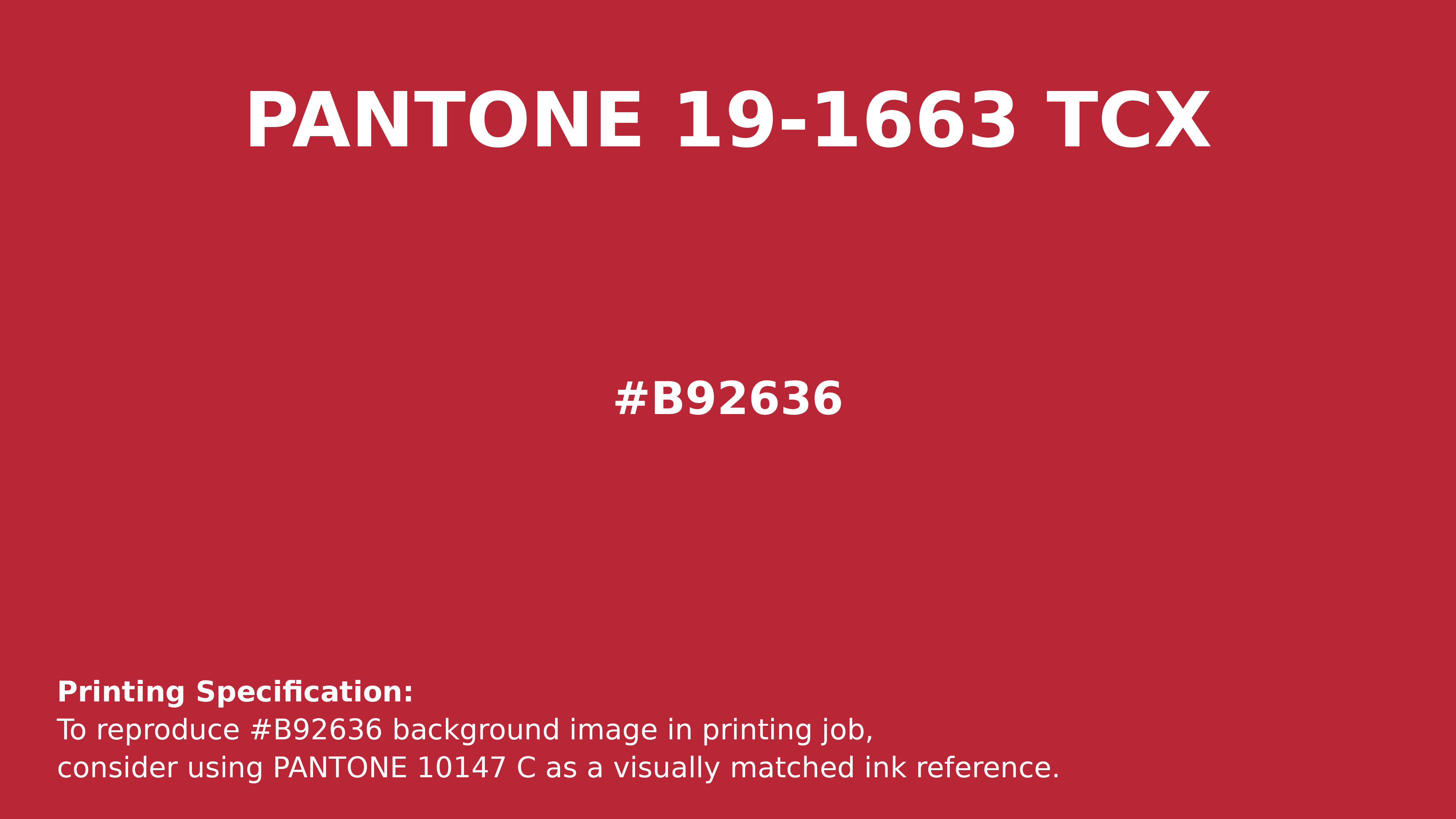 Hex Color #b92636 | Printing Match PANTONE 19-1663 TCX | Color