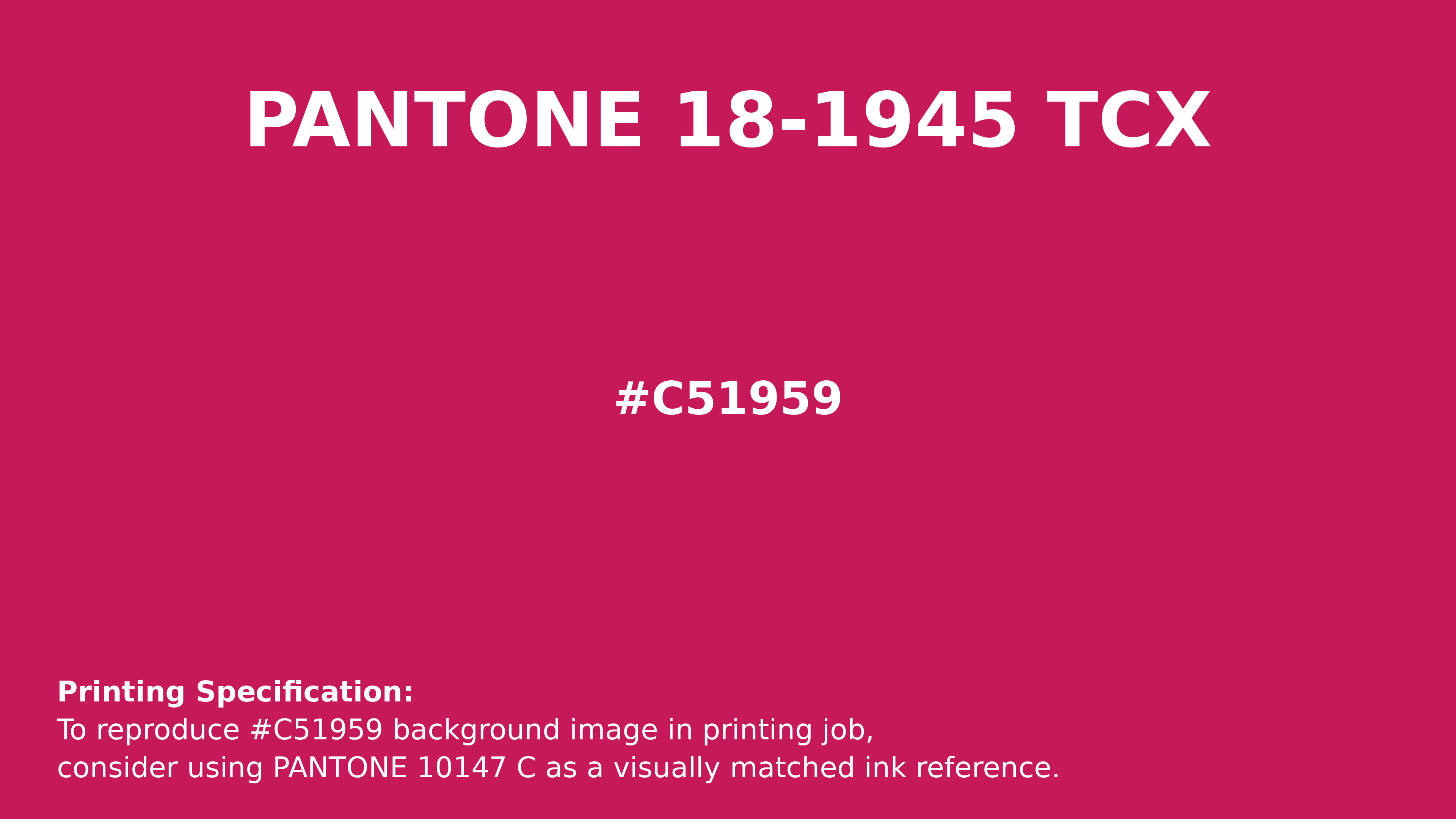 Hex Color #c51959 | Printing Match PANTONE 18-1945 TCX | Color
