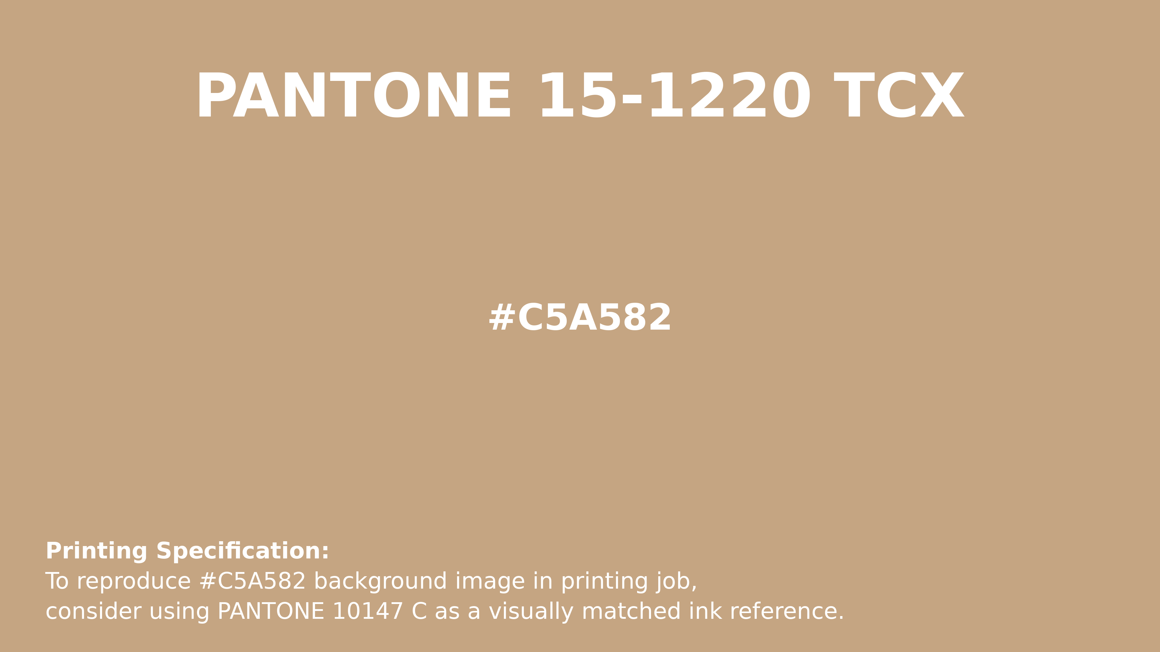 Hex Color #c5a582 | Printing Match PANTONE 15-1220 TCX | Color