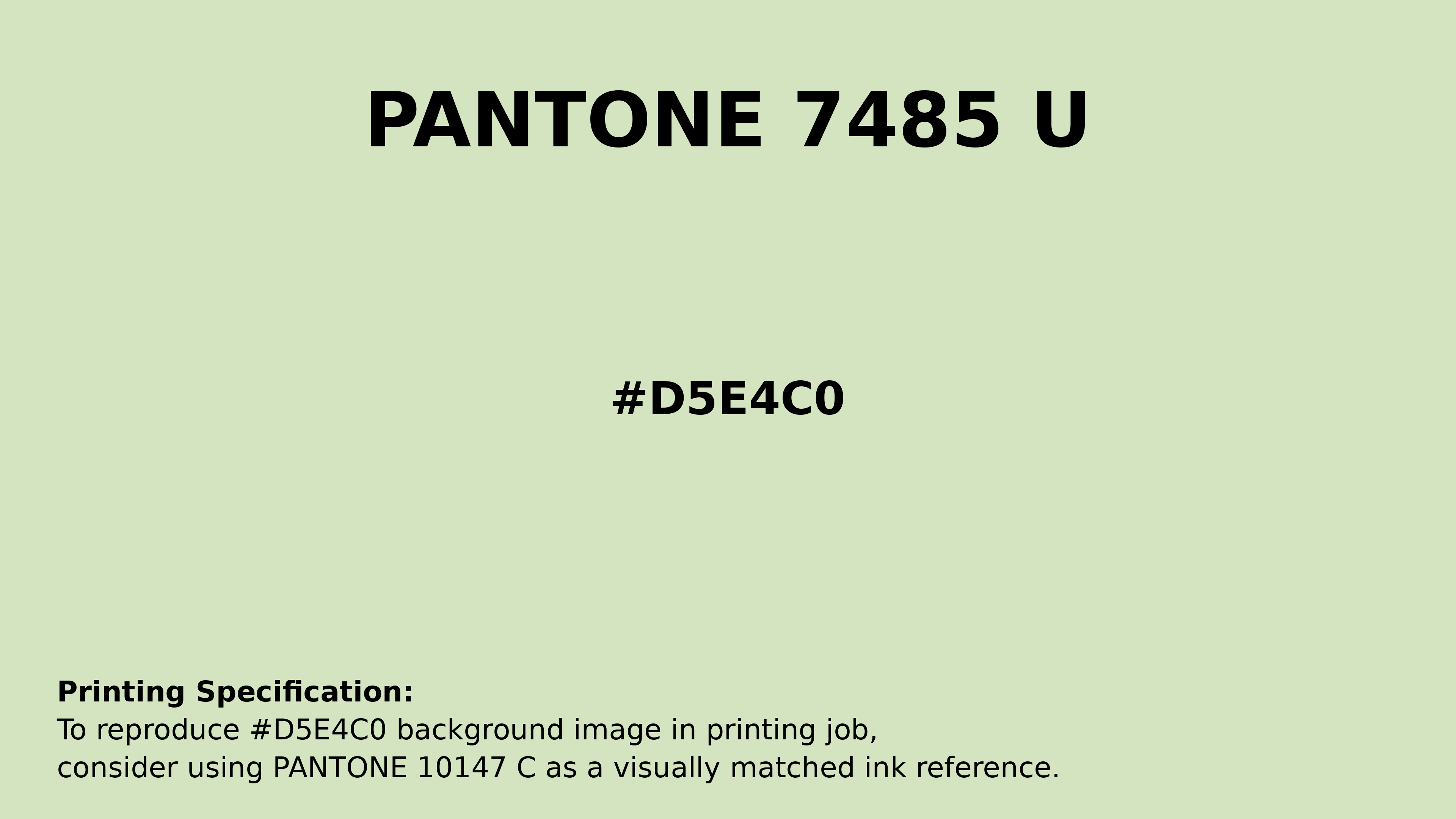 Professional Pantone color reference guide for Pantone 7485 U Color | Hex color Code #d5e4c0. Perfect for printing specifications and color matching in production. #pantone #colormatching #printing #d5e4c0
