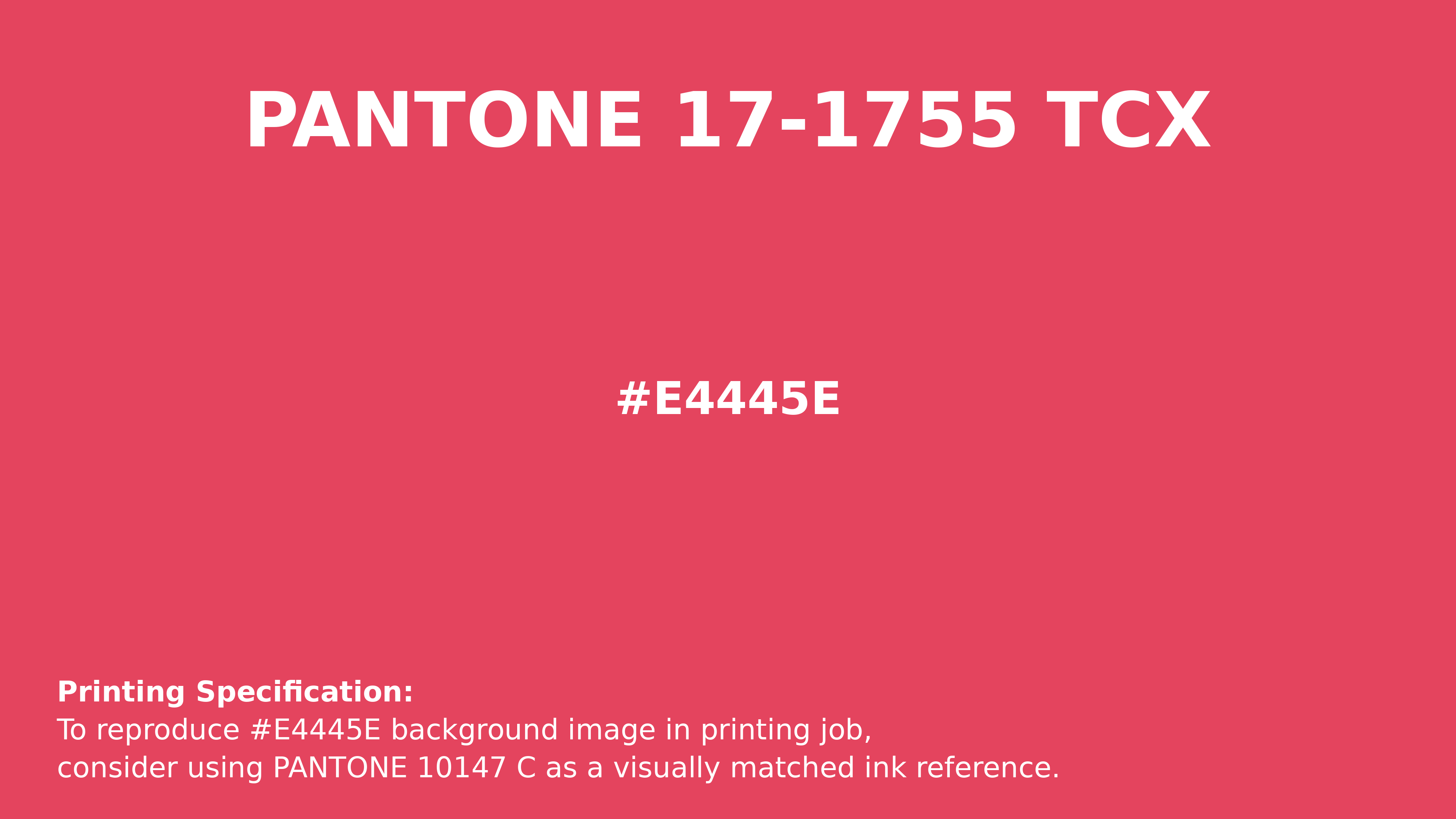 Hex Color #e4445e | Printing Match PANTONE 17-1755 TCX | Color