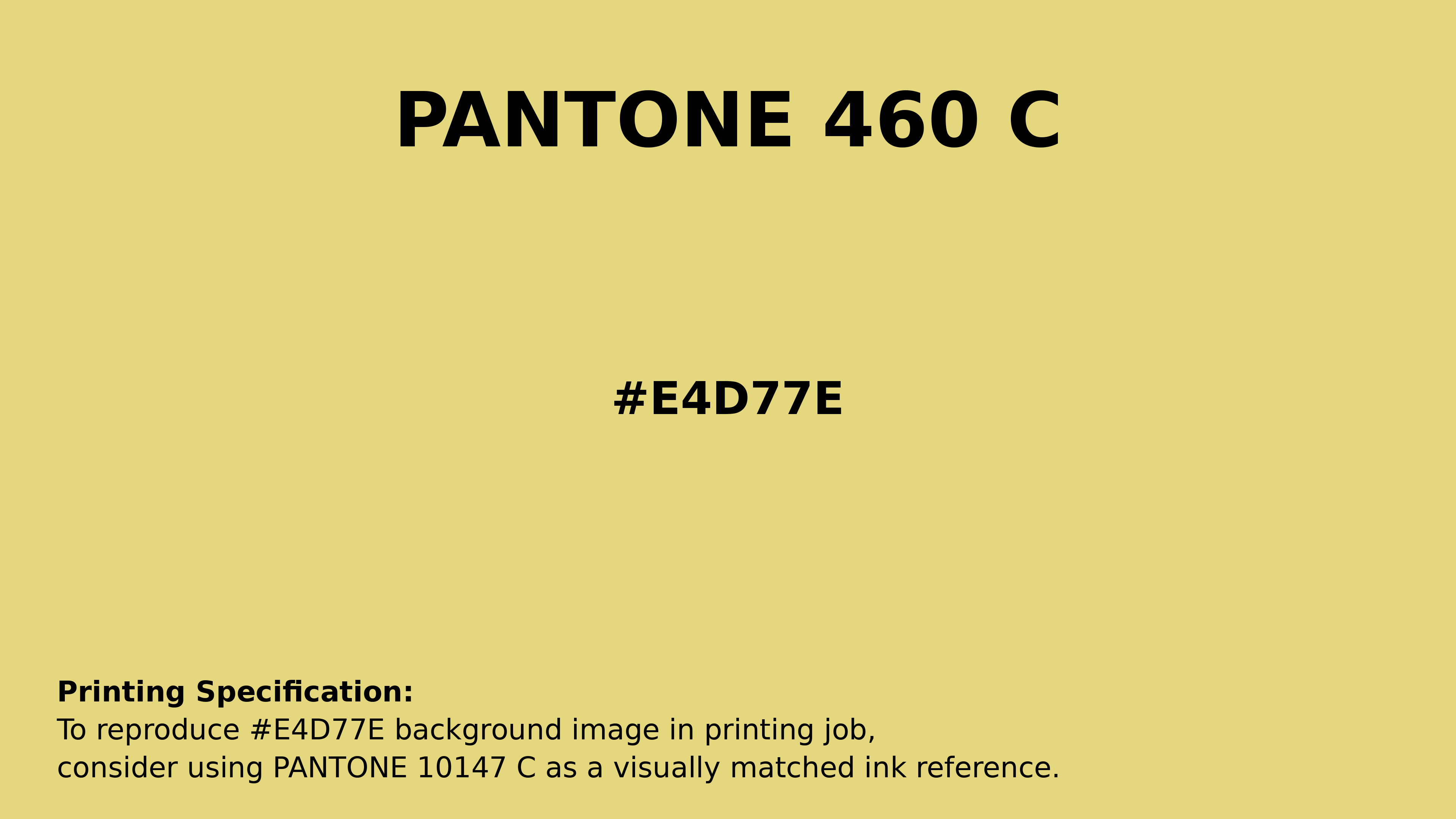 Professional Pantone color reference guide for Pantone 460 C Color | Hex color Code #e4d77e. Perfect for printing specifications and color matching in production. #pantone #colormatching #printing #e4d77e