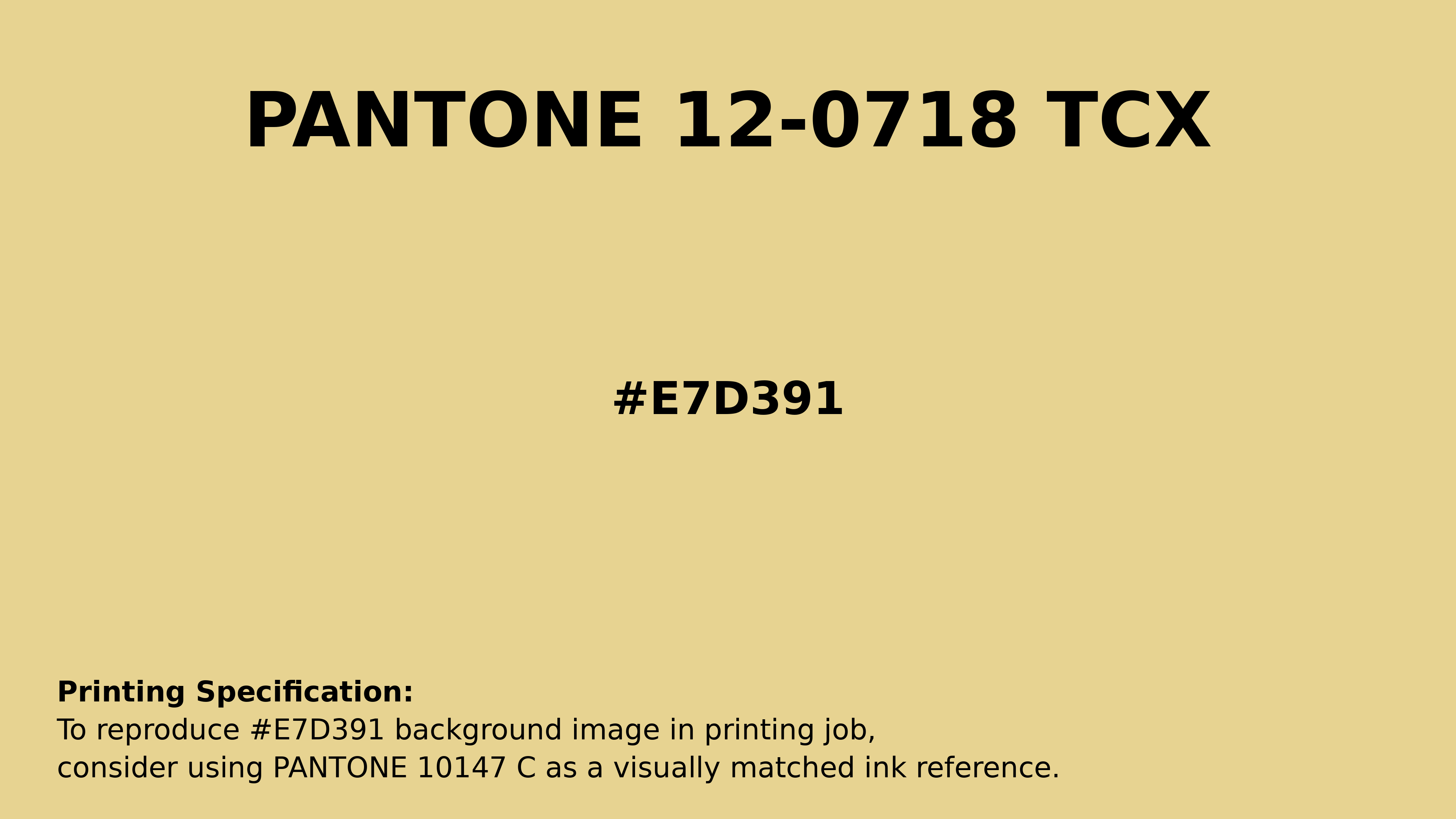 Hex Color #e7d391 | Printing Match PANTONE 12-0718 TCX | Color