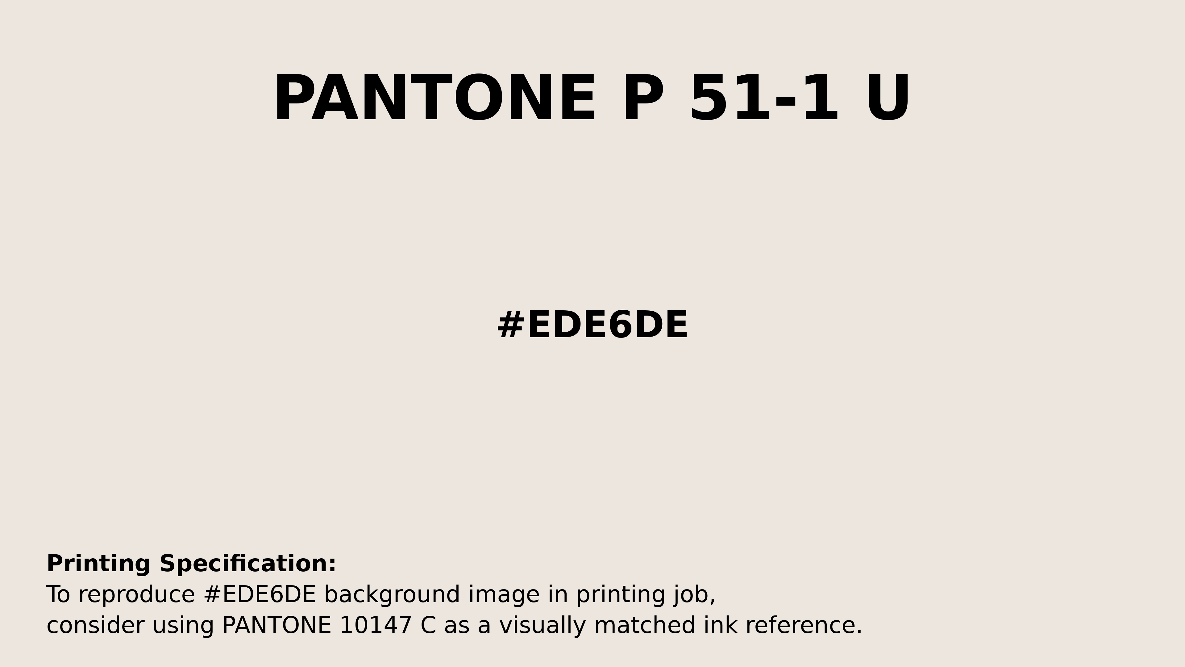 Hex Color #ede6de | Printing Match PANTONE P 51-1 U | Color