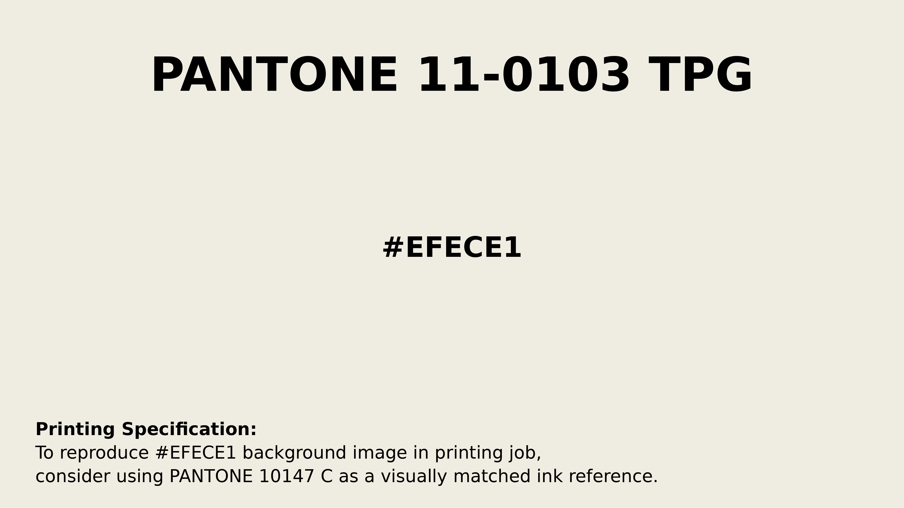 Professional Pantone color reference guide for Pantone 11-0103 Tpg Egret Color | Hex color Code #efece1. Perfect for printing specifications and color matching in production. #pantone #colormatching #printing #efece1